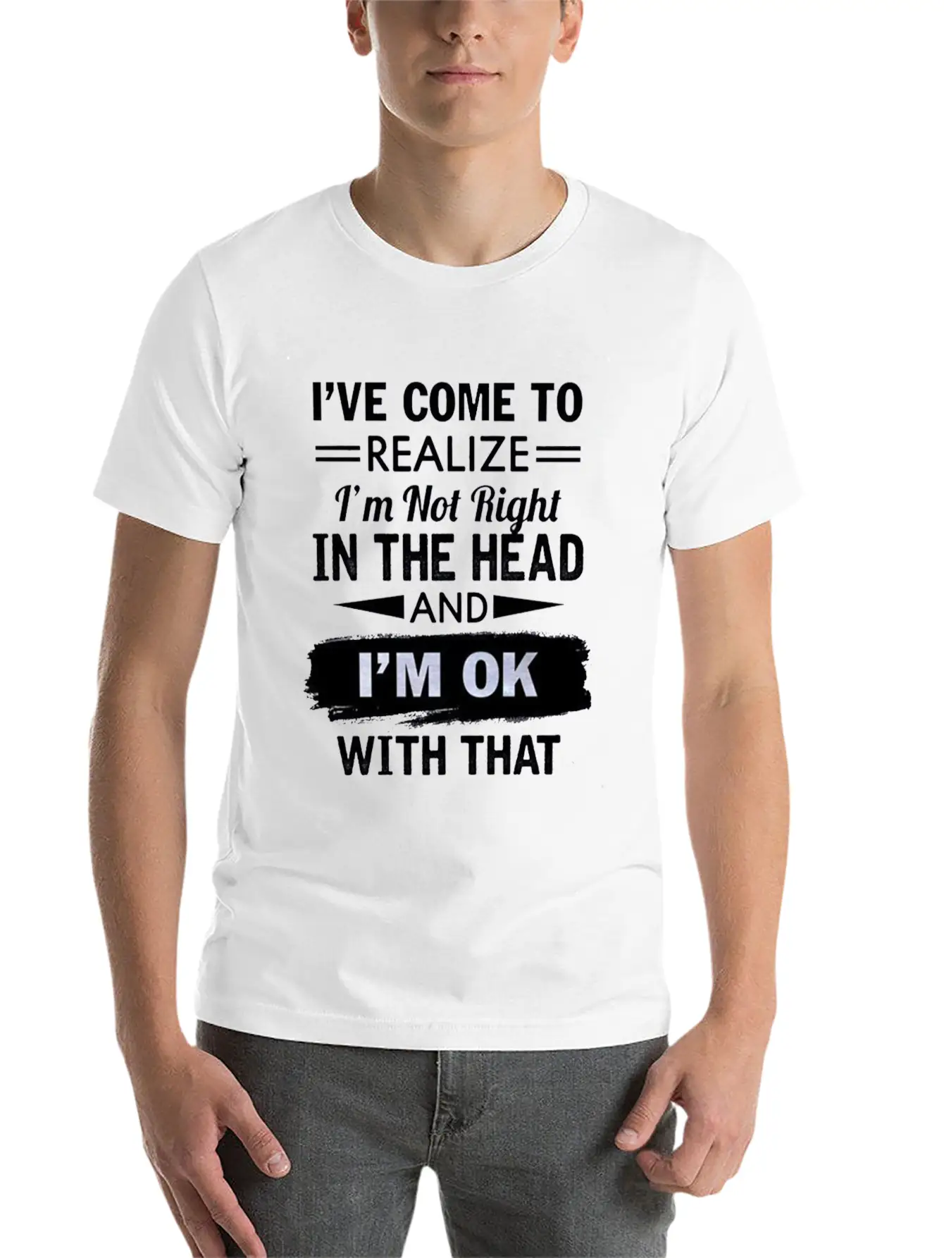 I Have Come To Realize I'm Not Right In The Head Stylish Everyday T-Shirt – Unisex Basic Cotton Tee
