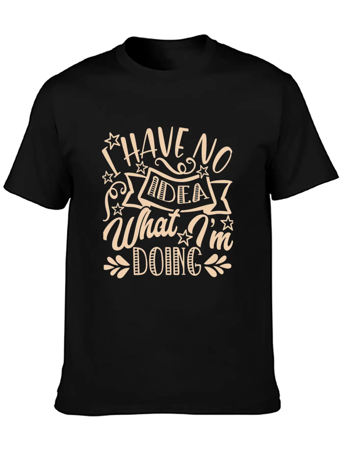 I Have No Idea What I Am Doing Unisex Casual T-Shirt – Clean Design For Daily Comfort