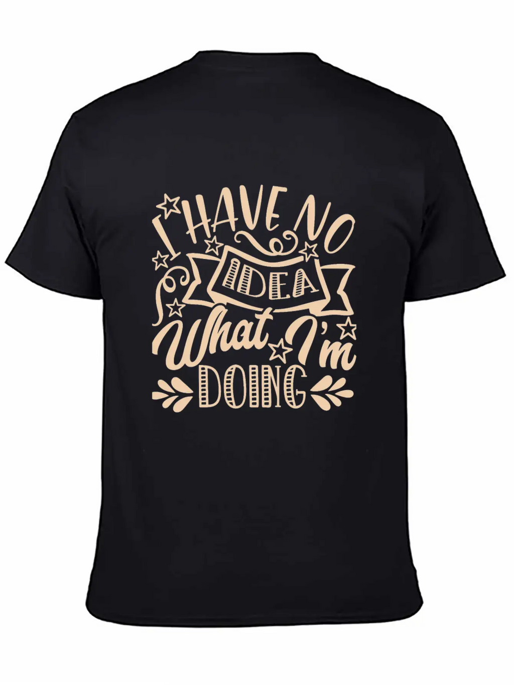I Have No Idea What I Am Doing Unisex Casual T-Shirt – Clean Design For Daily Comfort