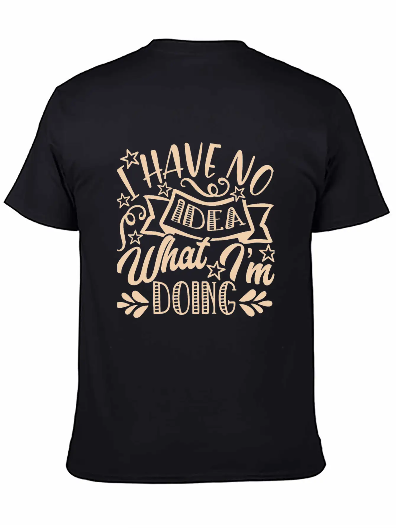 I Have No Idea What I Am Doing Unisex Casual T-Shirt – Clean Design For Daily Comfort