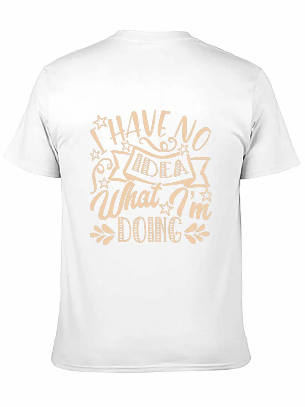 I Have No Idea What I Am Doing Unisex Casual T-Shirt – Clean Design For Daily Comfort