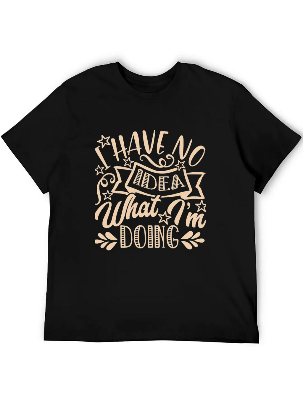 I Have No Idea What I Am Doing Unisex Casual T-Shirt – Clean Design For Daily Comfort