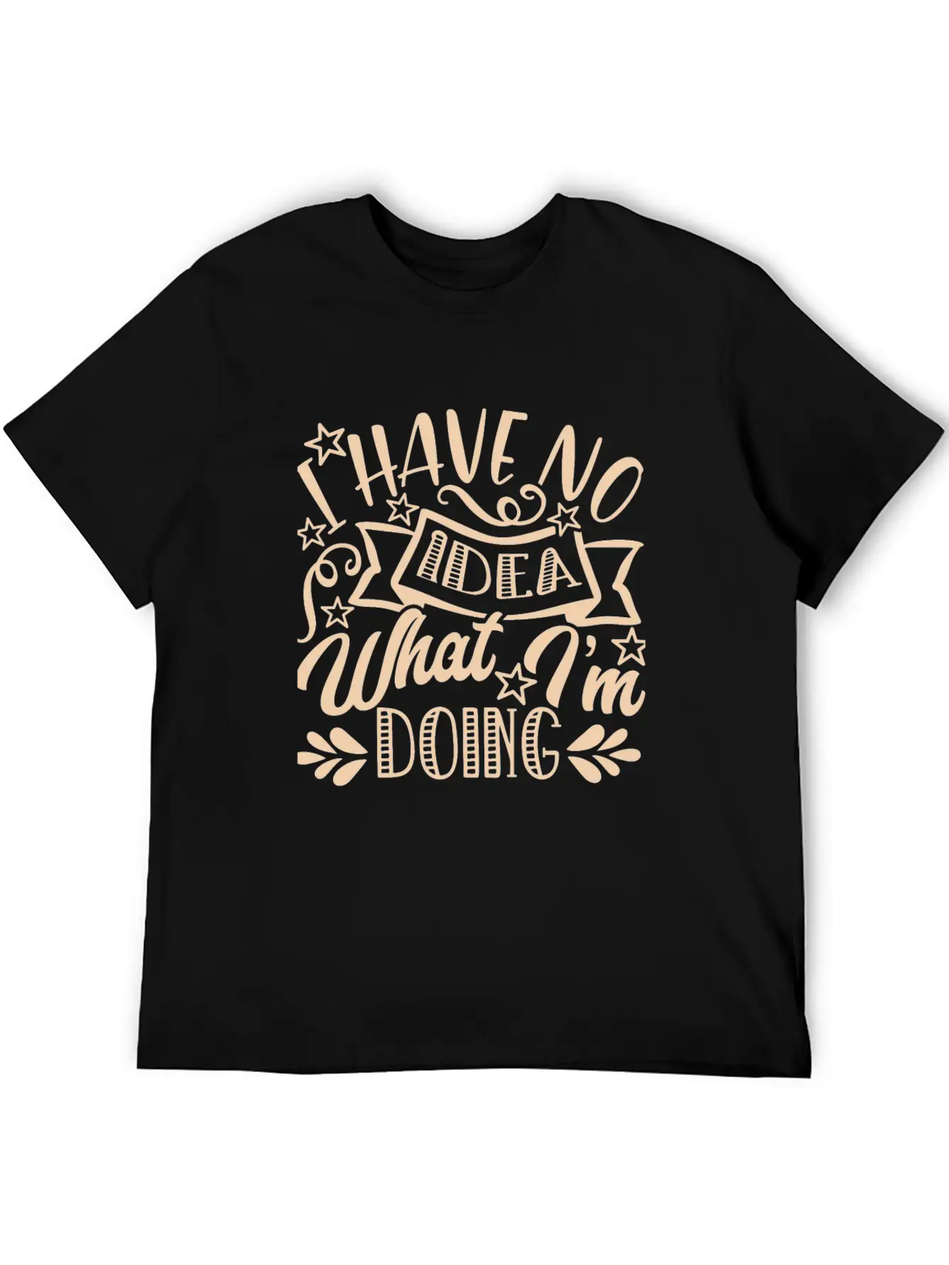 I Have No Idea What I Am Doing Unisex Casual T-Shirt – Clean Design For Daily Comfort
