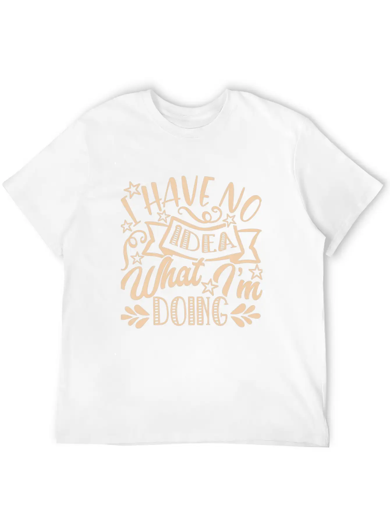 I Have No Idea What I Am Doing Unisex Casual T-Shirt – Clean Design For Daily Comfort