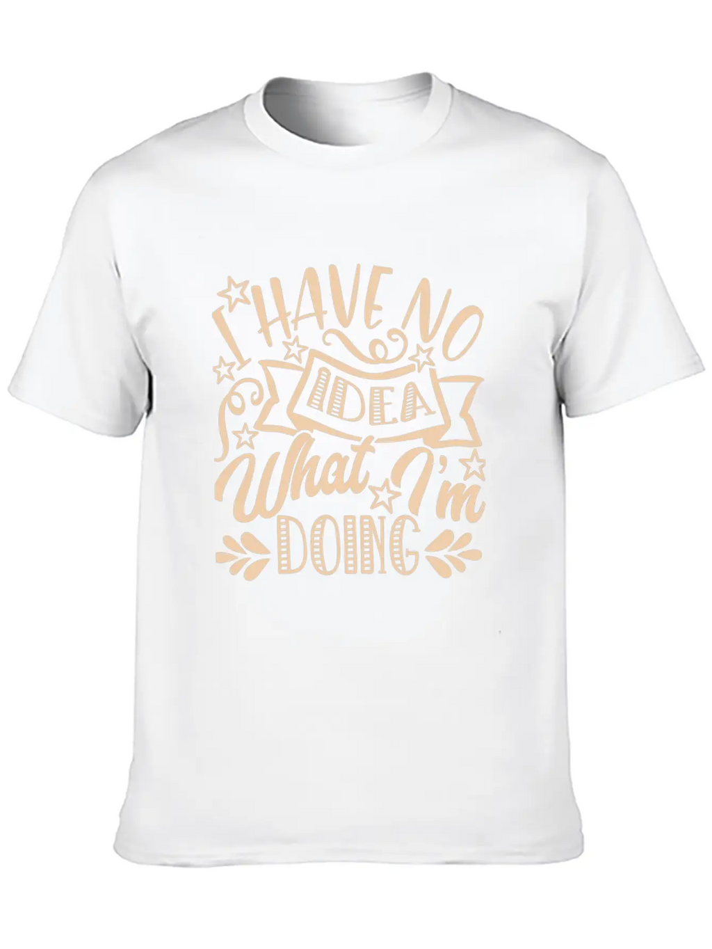I Have No Idea What I Am Doing Unisex Casual T-Shirt – Clean Design For Daily Comfort
