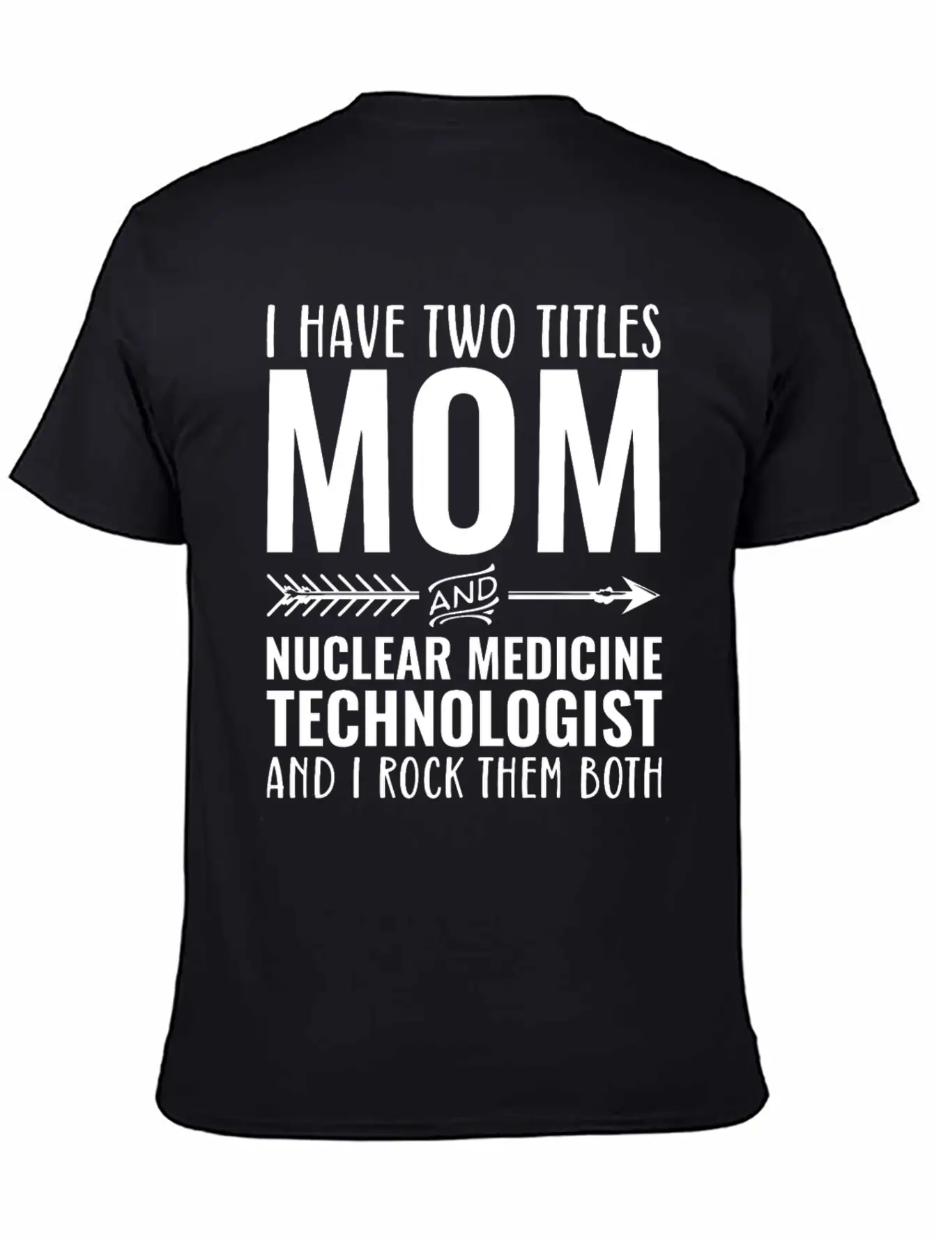I Have Two Titles Mom And Nuclear Medicine Techno Unisex Casual T-Shirt – Clean Design For Daily Comfort