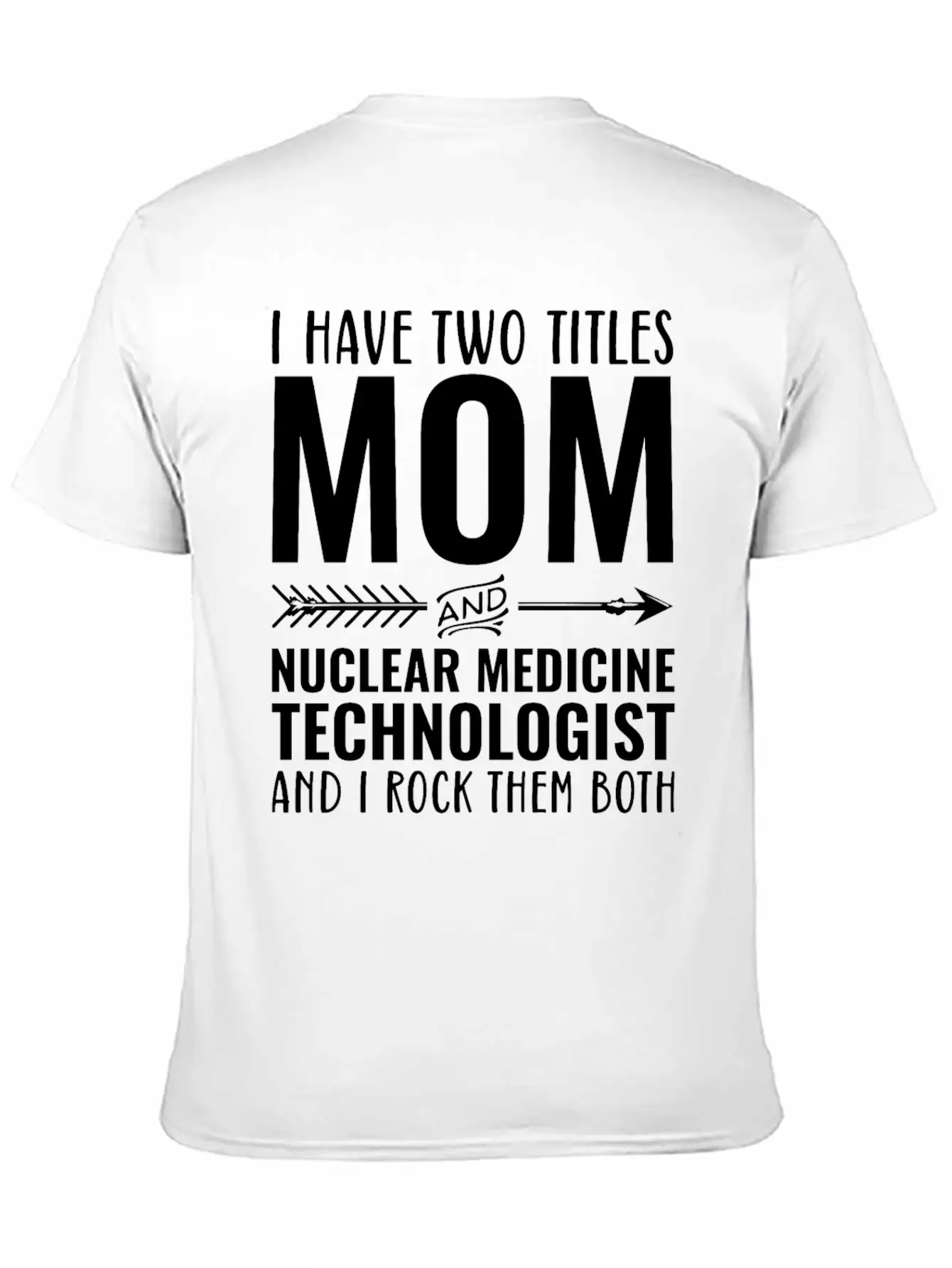 I Have Two Titles Mom And Nuclear Medicine Techno Unisex Casual T-Shirt – Clean Design For Daily Comfort