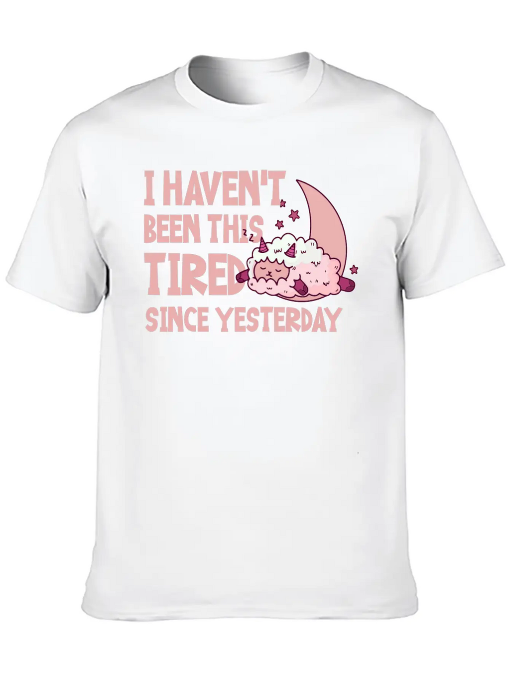 I Haven't Been This Tired Since Yesterday 4 Basic Graphic T-Shirt – Daily Comfort In Soft Cotton