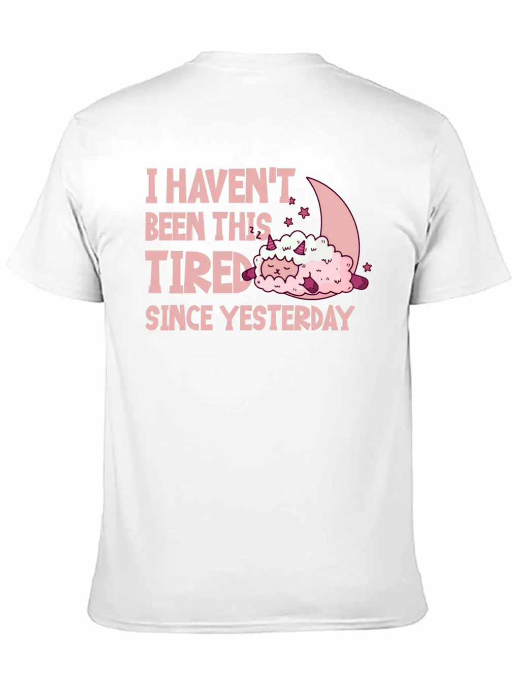 I Haven't Been This Tired Since Yesterday 4 Basic Graphic T-Shirt – Daily Comfort In Soft Cotton