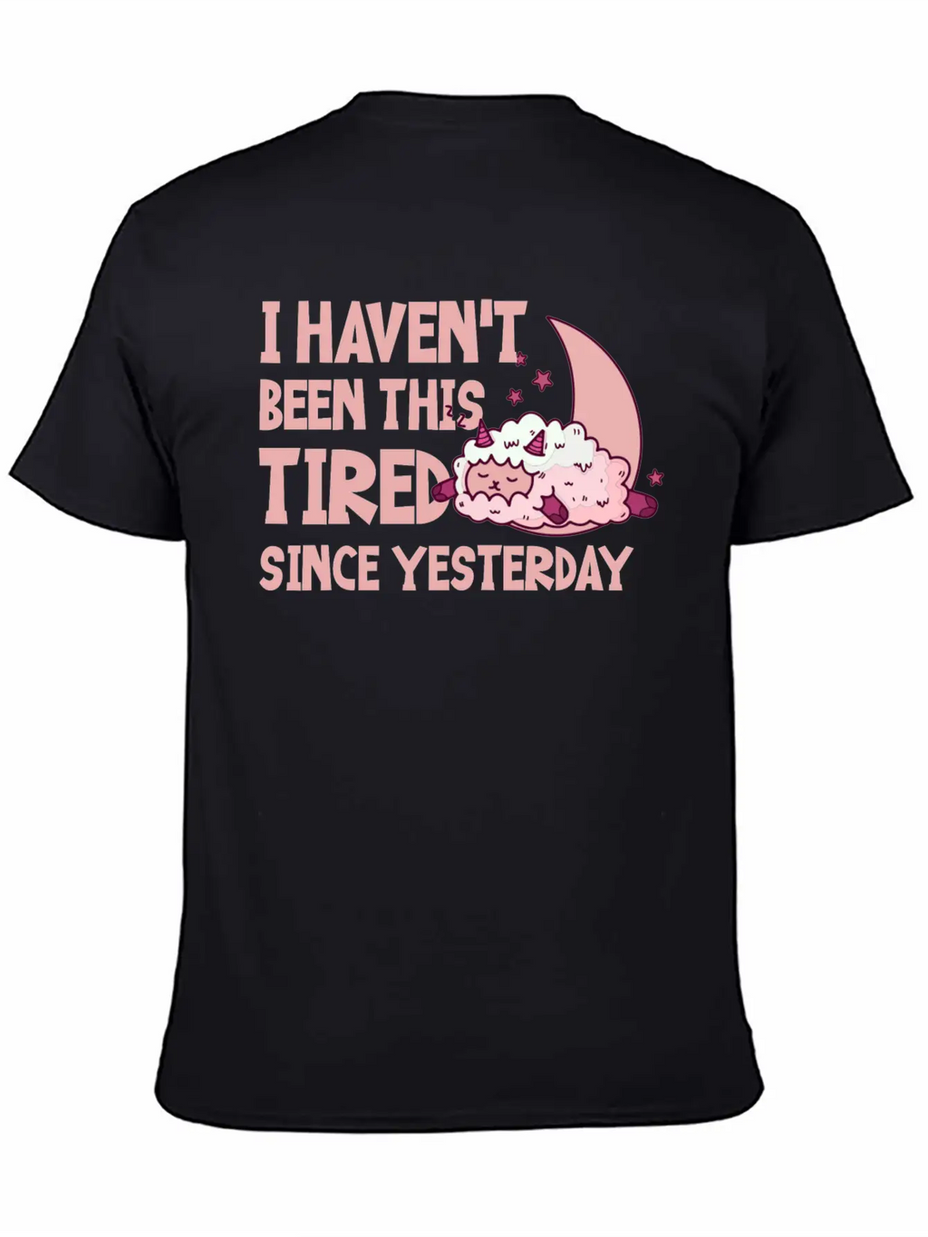 I Haven't Been This Tired Since Yesterday 4 Basic Graphic T-Shirt – Daily Comfort In Soft Cotton