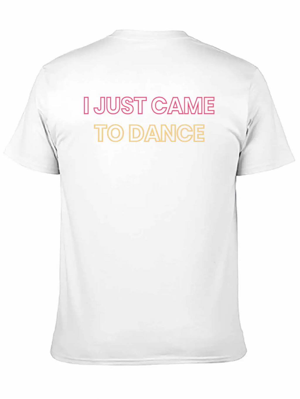 I JUST CAME TO DANCE Timeless Short Sleeve Tee – Comfy And Minimalist Design