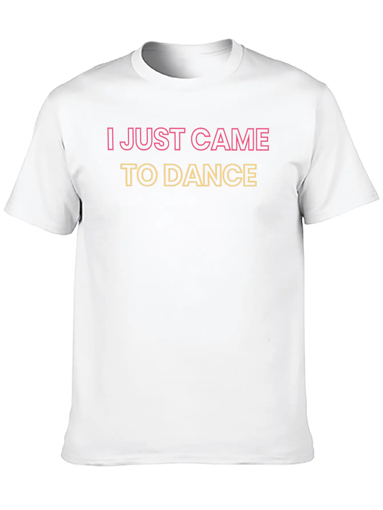 I JUST CAME TO DANCE Timeless Short Sleeve Tee – Comfy And Minimalist Design