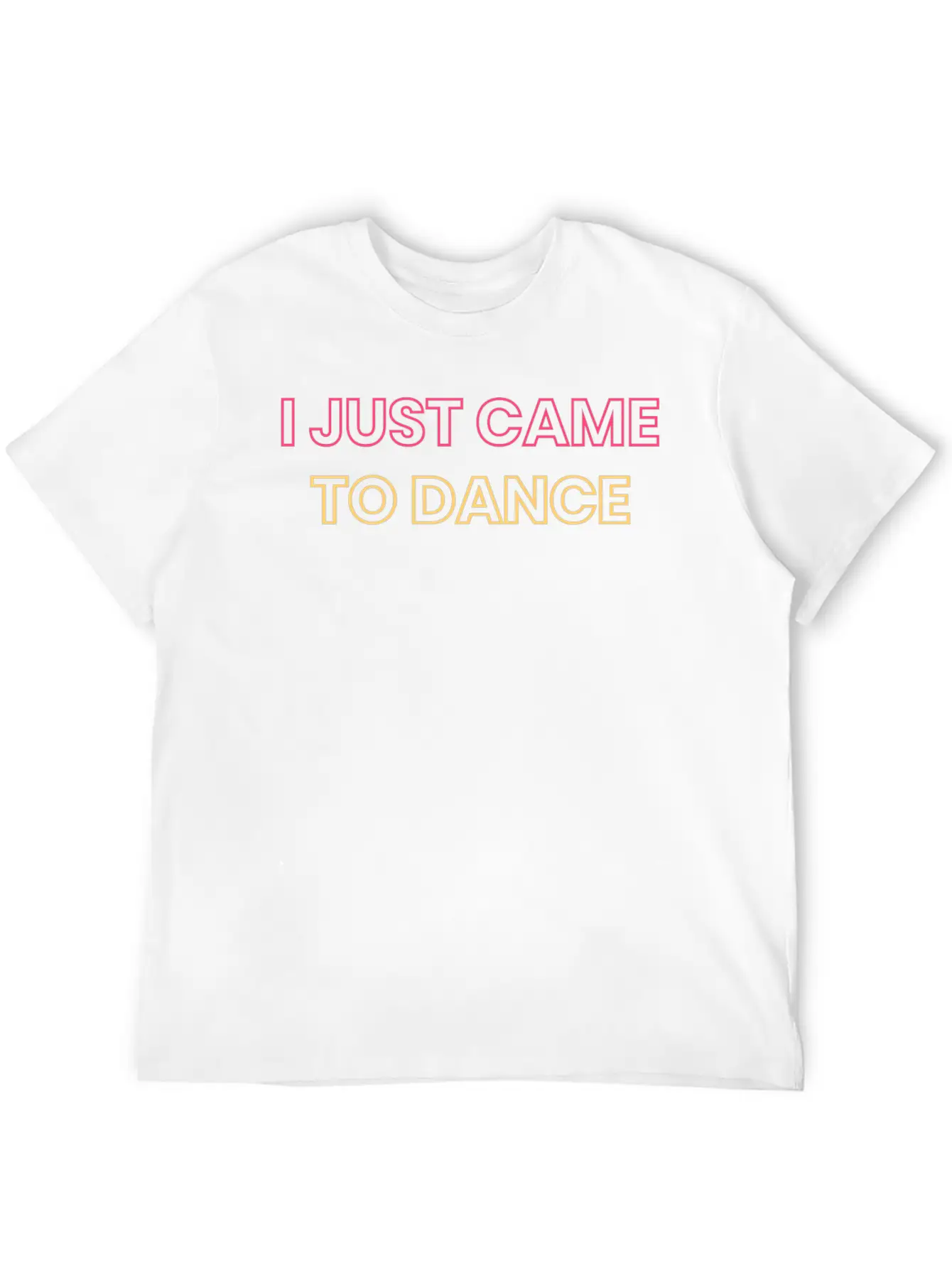 I JUST CAME TO DANCE Timeless Short Sleeve Tee – Comfy And Minimalist Design