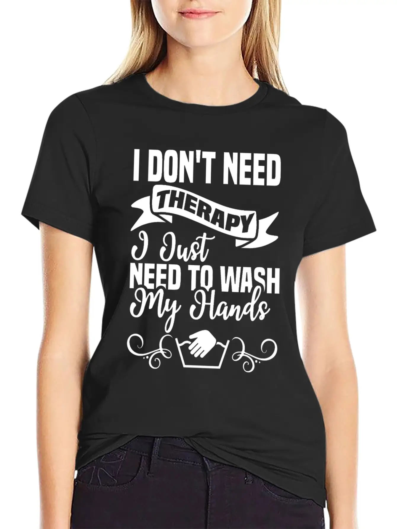 I Just Need To Wash My Hands Funny Hand Washing Unisex Casual T-Shirt – Clean Design For Daily Comfort