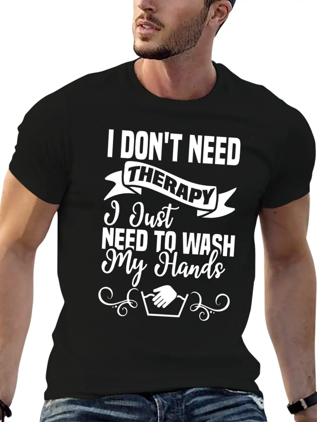 I Just Need To Wash My Hands Funny Hand Washing Unisex Casual T-Shirt – Clean Design For Daily Comfort
