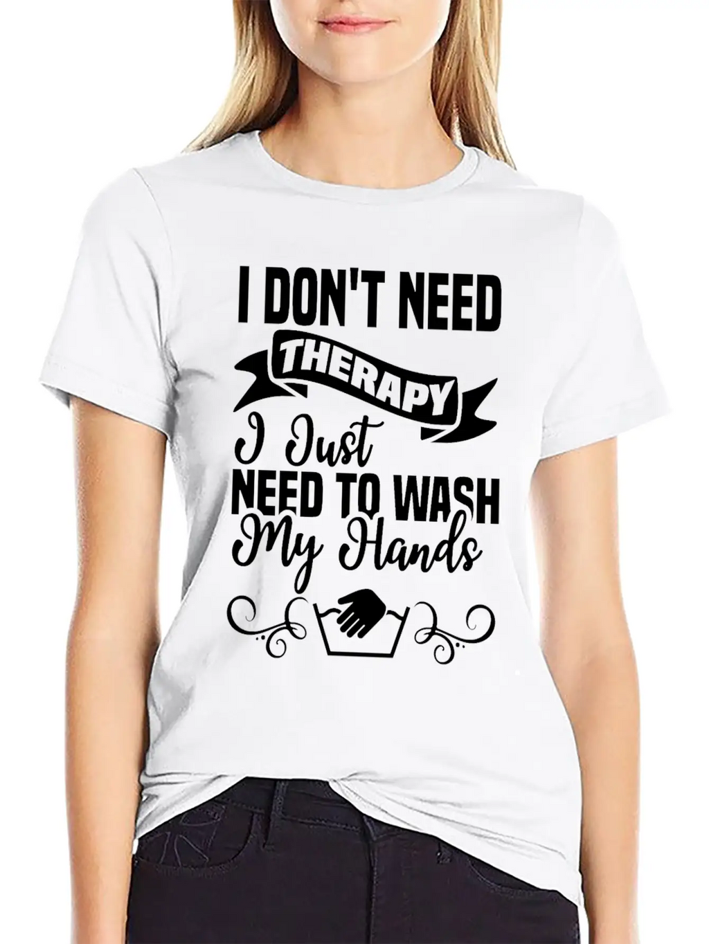 I Just Need To Wash My Hands Funny Hand Washing Unisex Casual T-Shirt – Clean Design For Daily Comfort
