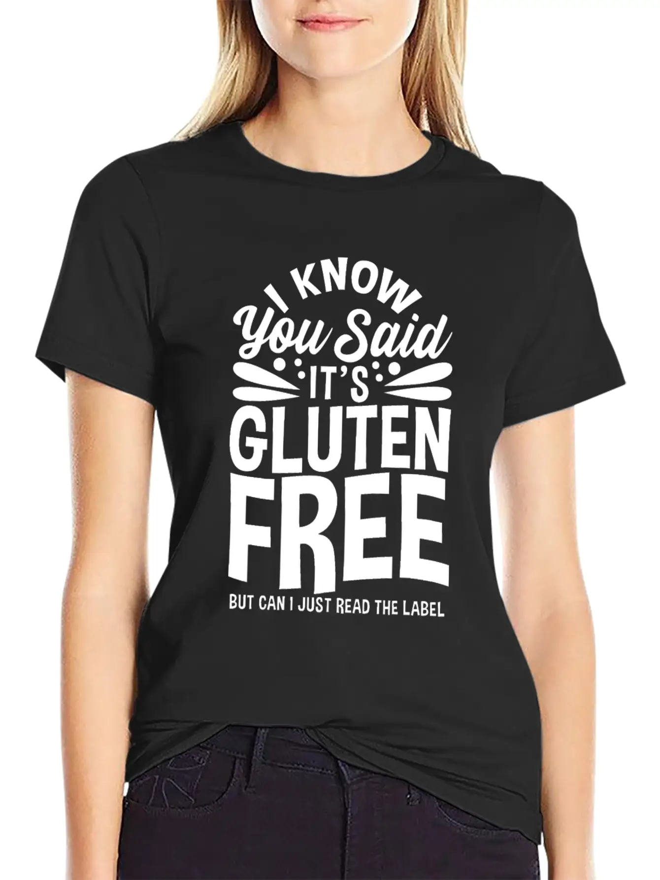 I Know You Said It's Gluten-Free Unisex Casual T-Shirt – Clean Design For Daily Comfort