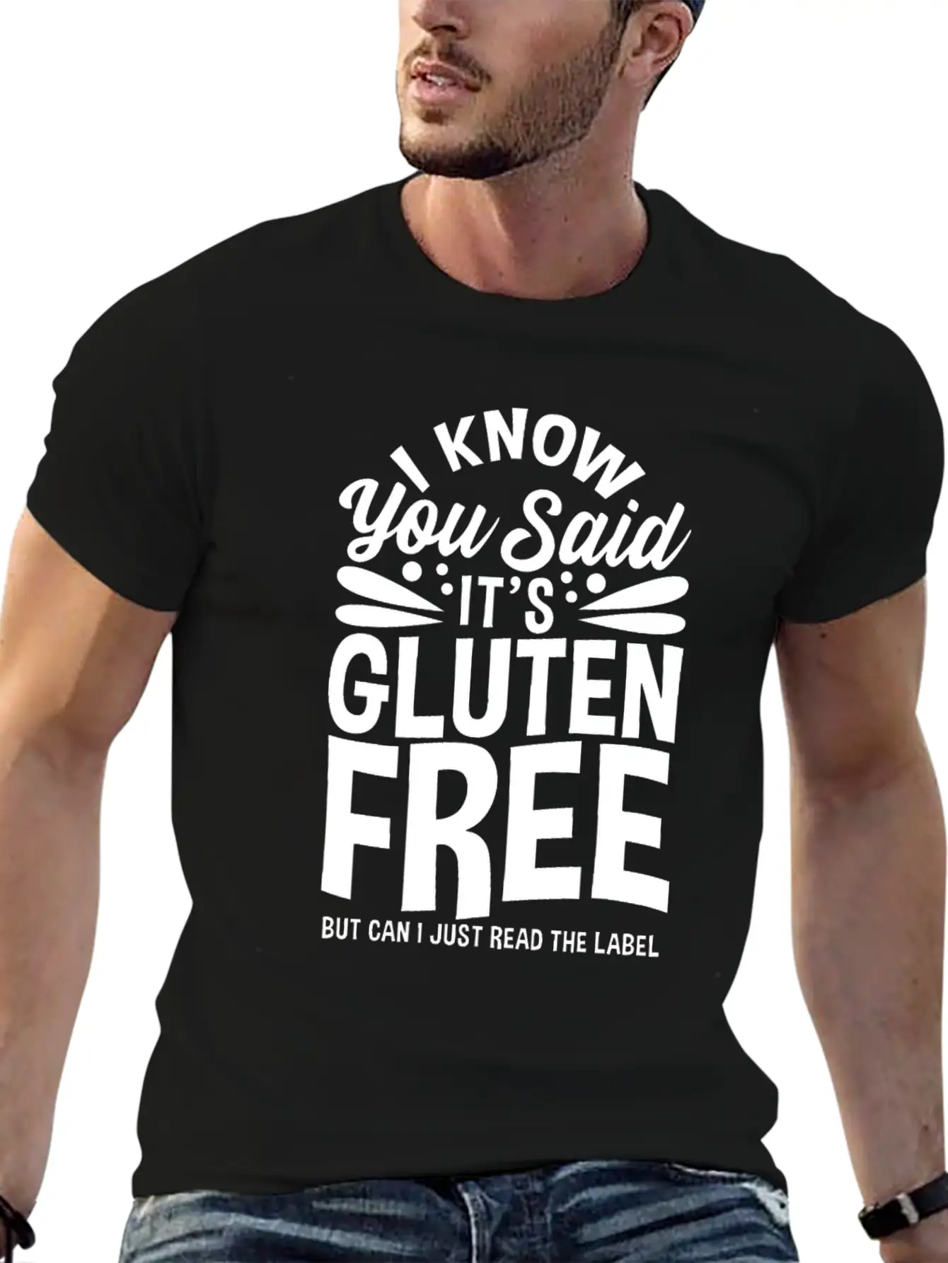 I Know You Said It's Gluten-Free Unisex Casual T-Shirt – Clean Design For Daily Comfort