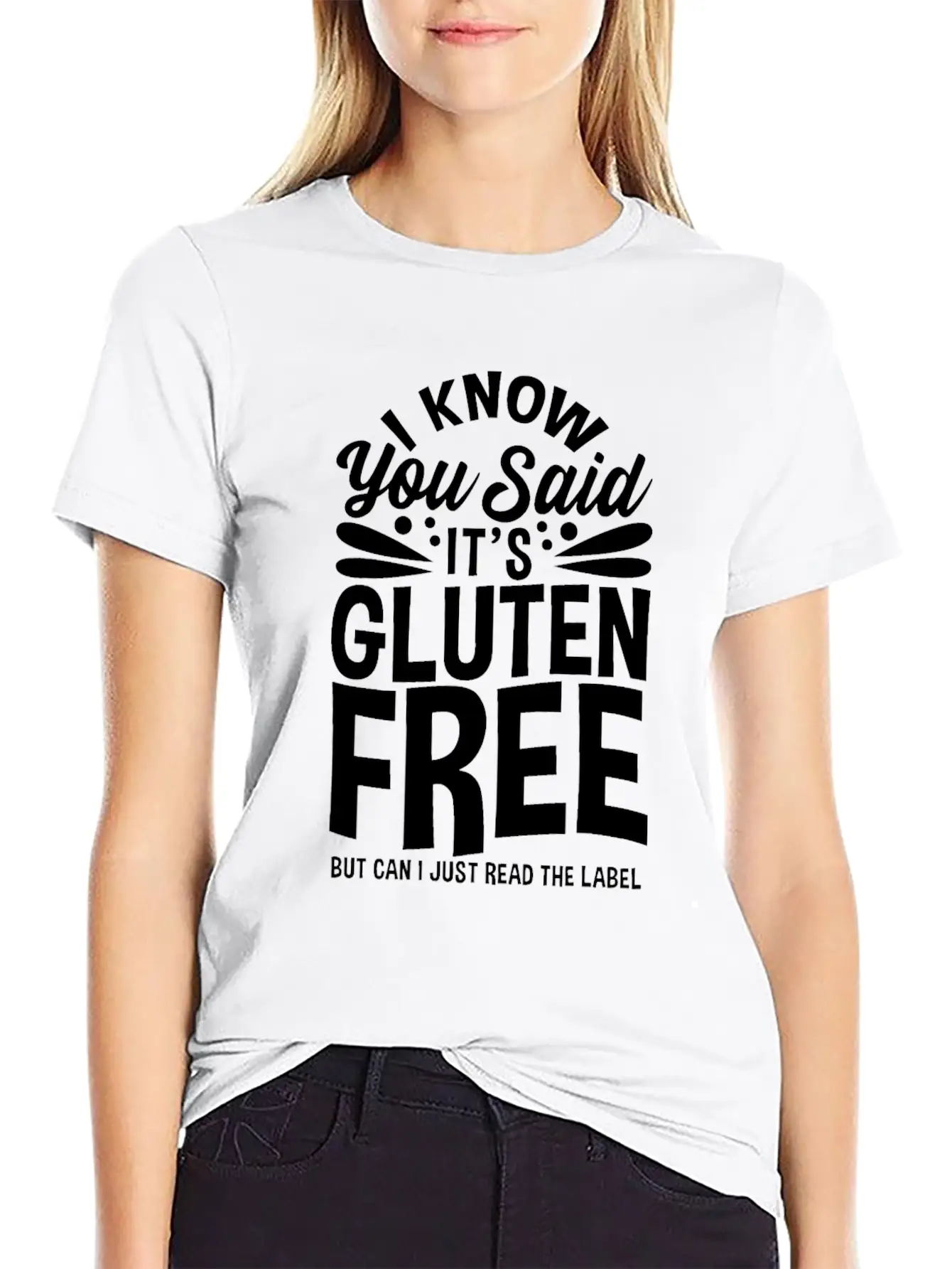 I Know You Said It's Gluten-Free Unisex Casual T-Shirt – Clean Design For Daily Comfort