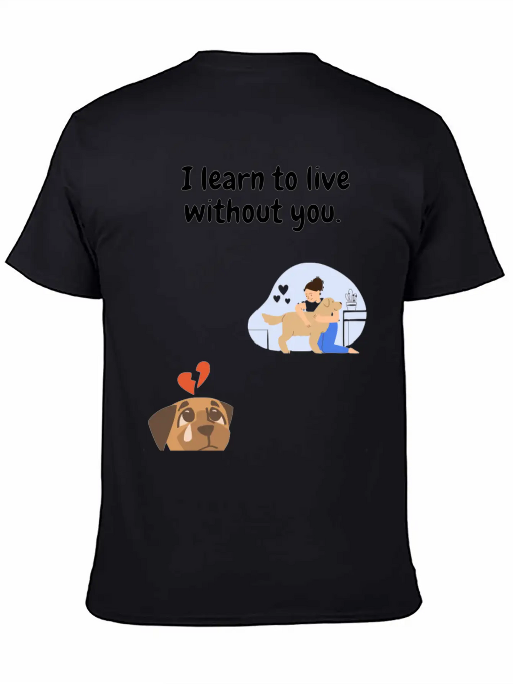 I Learn To Live Without You. Unisex Casual T-Shirt – Clean Design For Daily Comfort