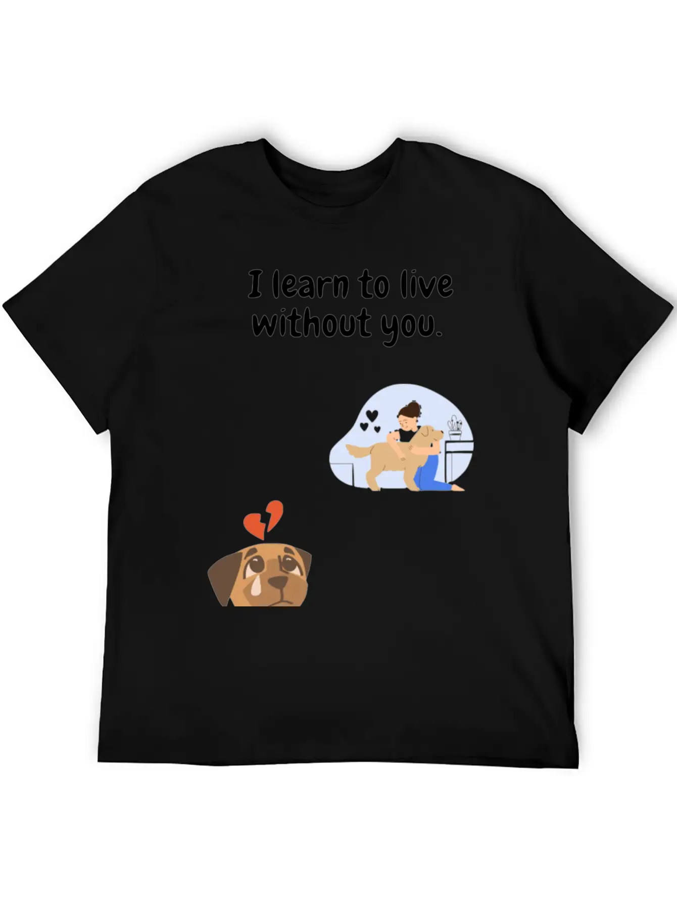 I Learn To Live Without You. Unisex Casual T-Shirt – Clean Design For Daily Comfort