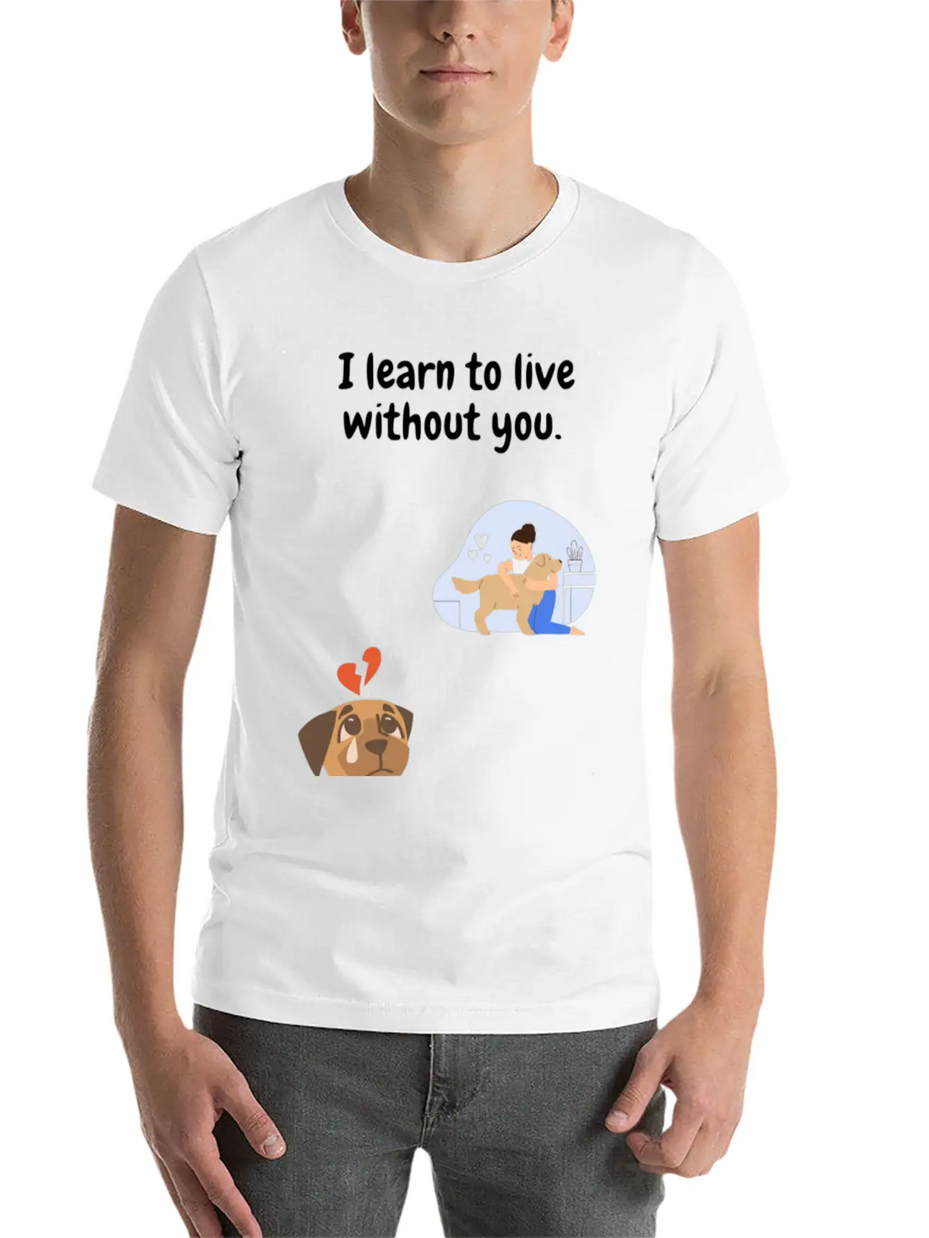 I Learn To Live Without You. Unisex Casual T-Shirt – Clean Design For Daily Comfort