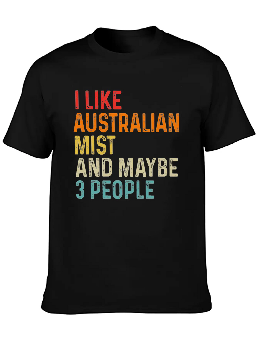 I Like Australian Mist And Maybe 3 People Retro Unisex Casual T-Shirt – Clean Design For Daily Comfort