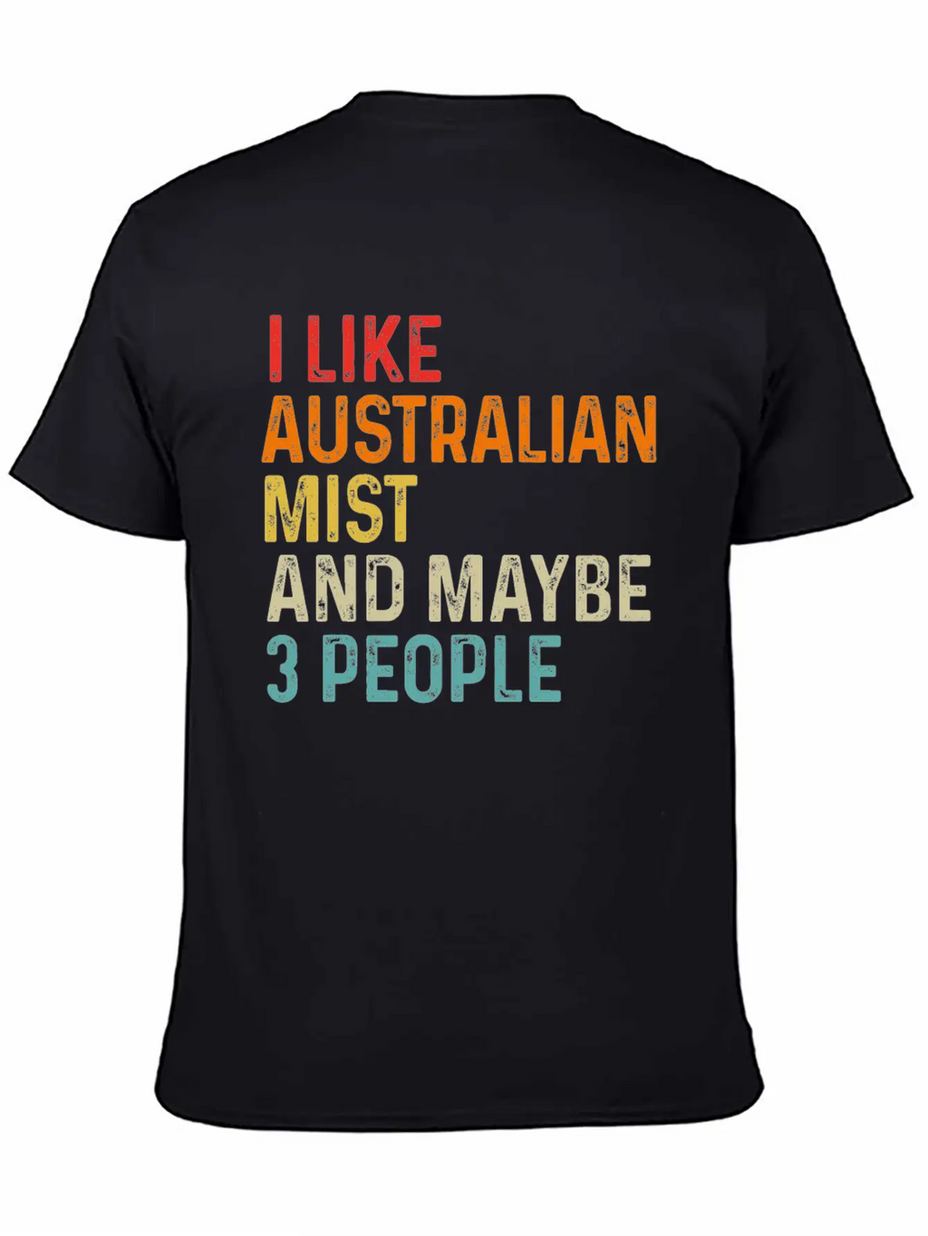 I Like Australian Mist And Maybe 3 People Retro Unisex Casual T-Shirt – Clean Design For Daily Comfort