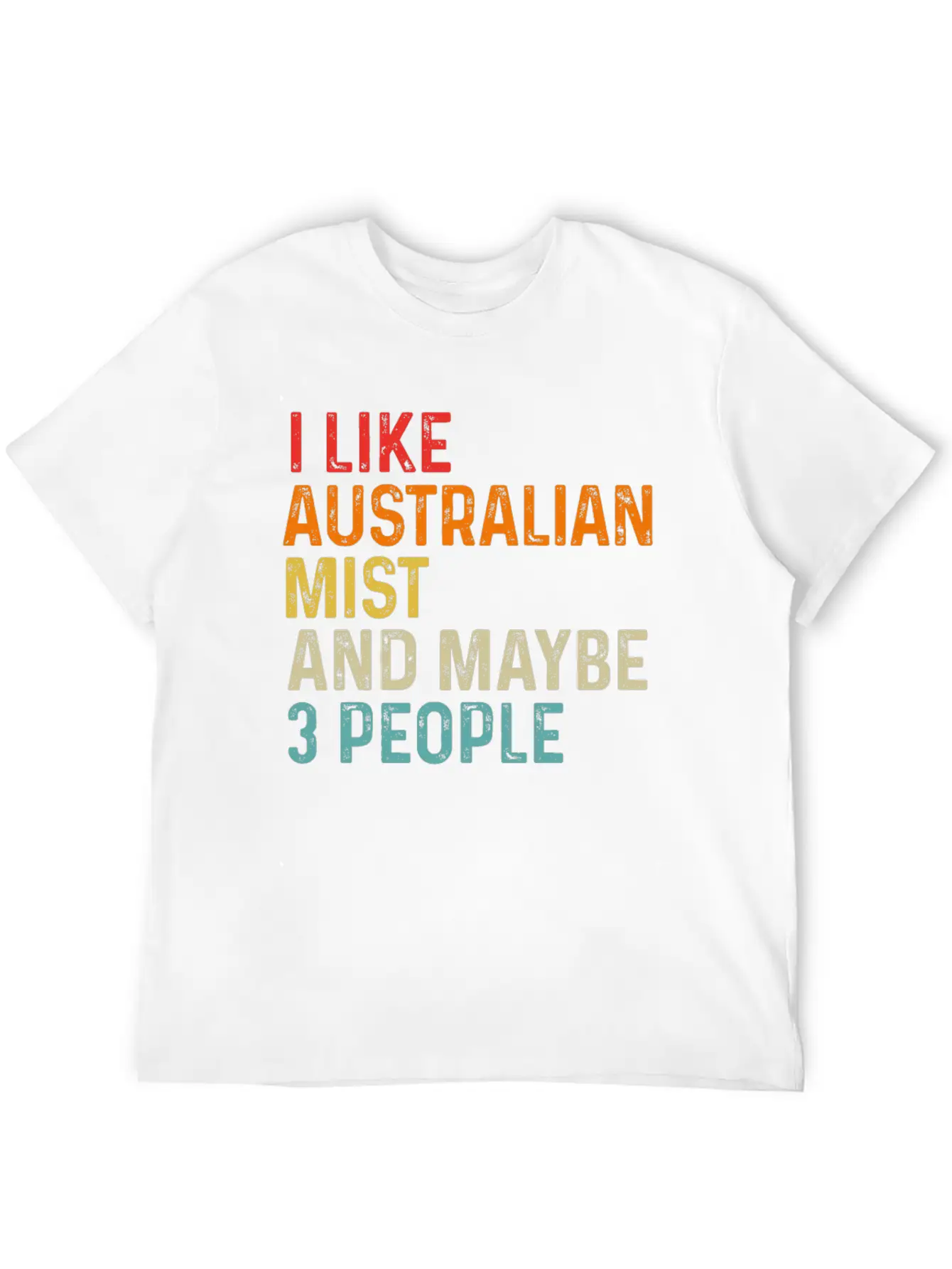 I Like Australian Mist And Maybe 3 People Retro Unisex Casual T-Shirt – Clean Design For Daily Comfort