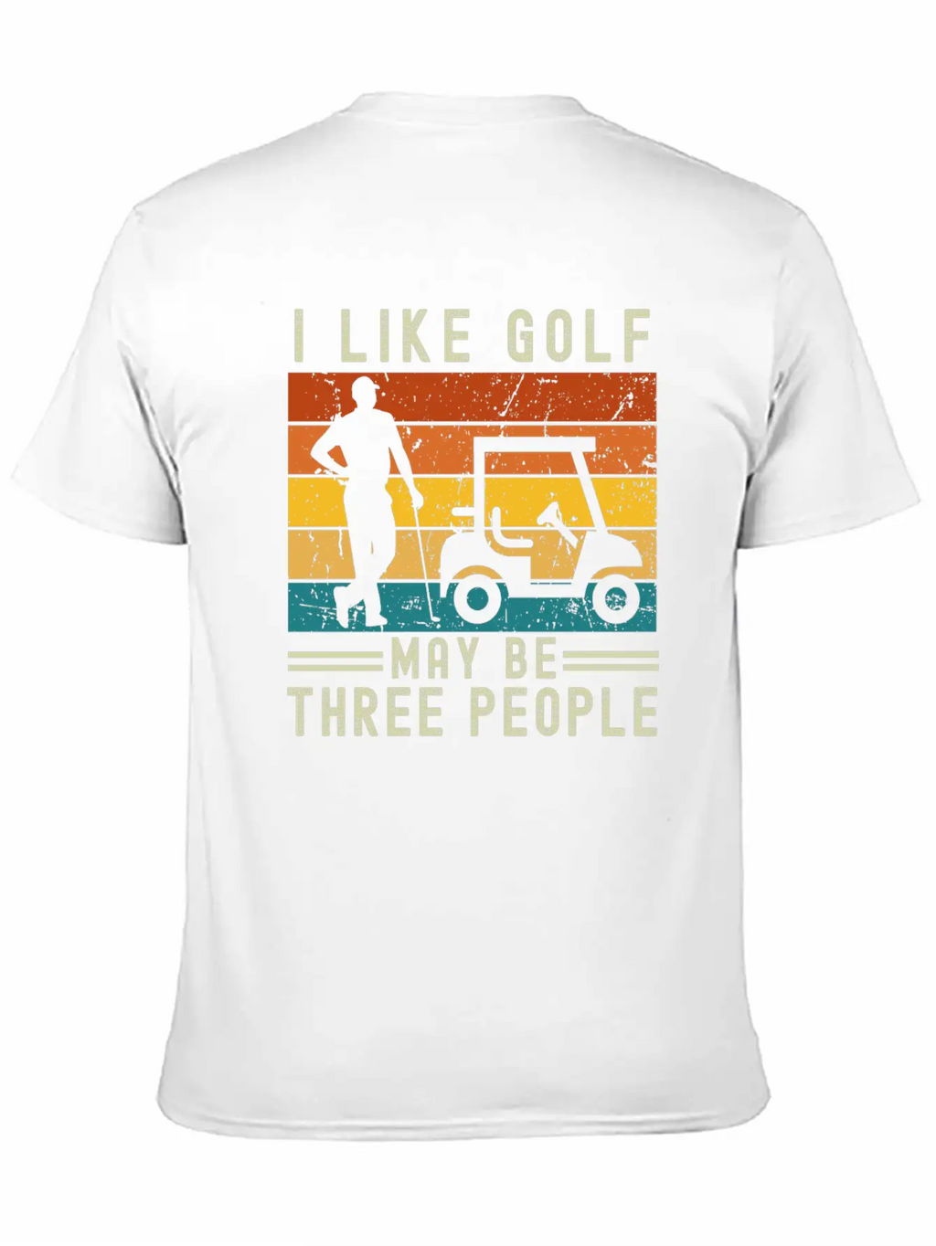 I Like Golf May Be Three People Relaxed Everyday Tee – Lightweight And Durable Cotton