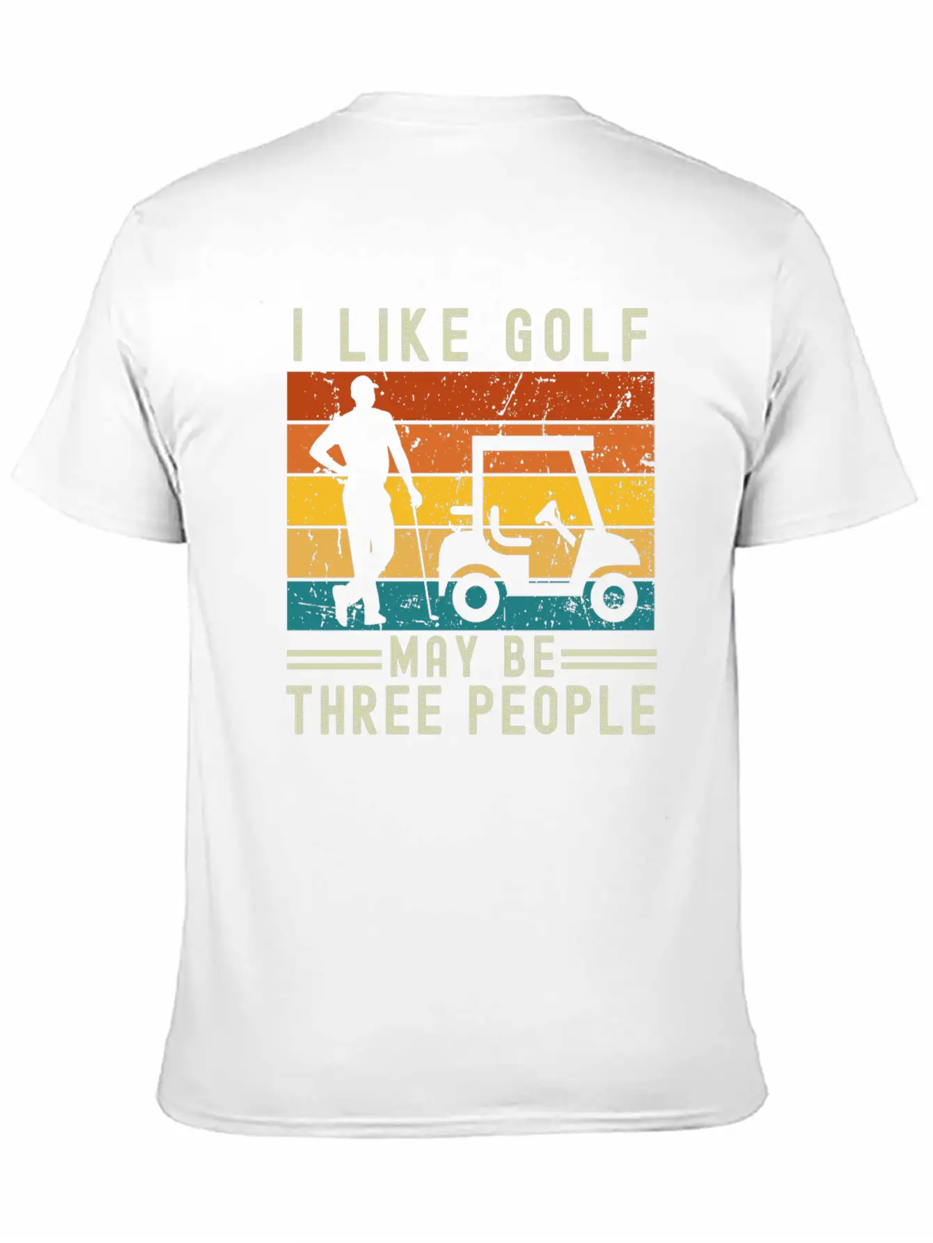 I Like Golf May Be Three People Relaxed Everyday Tee – Lightweight And Durable Cotton