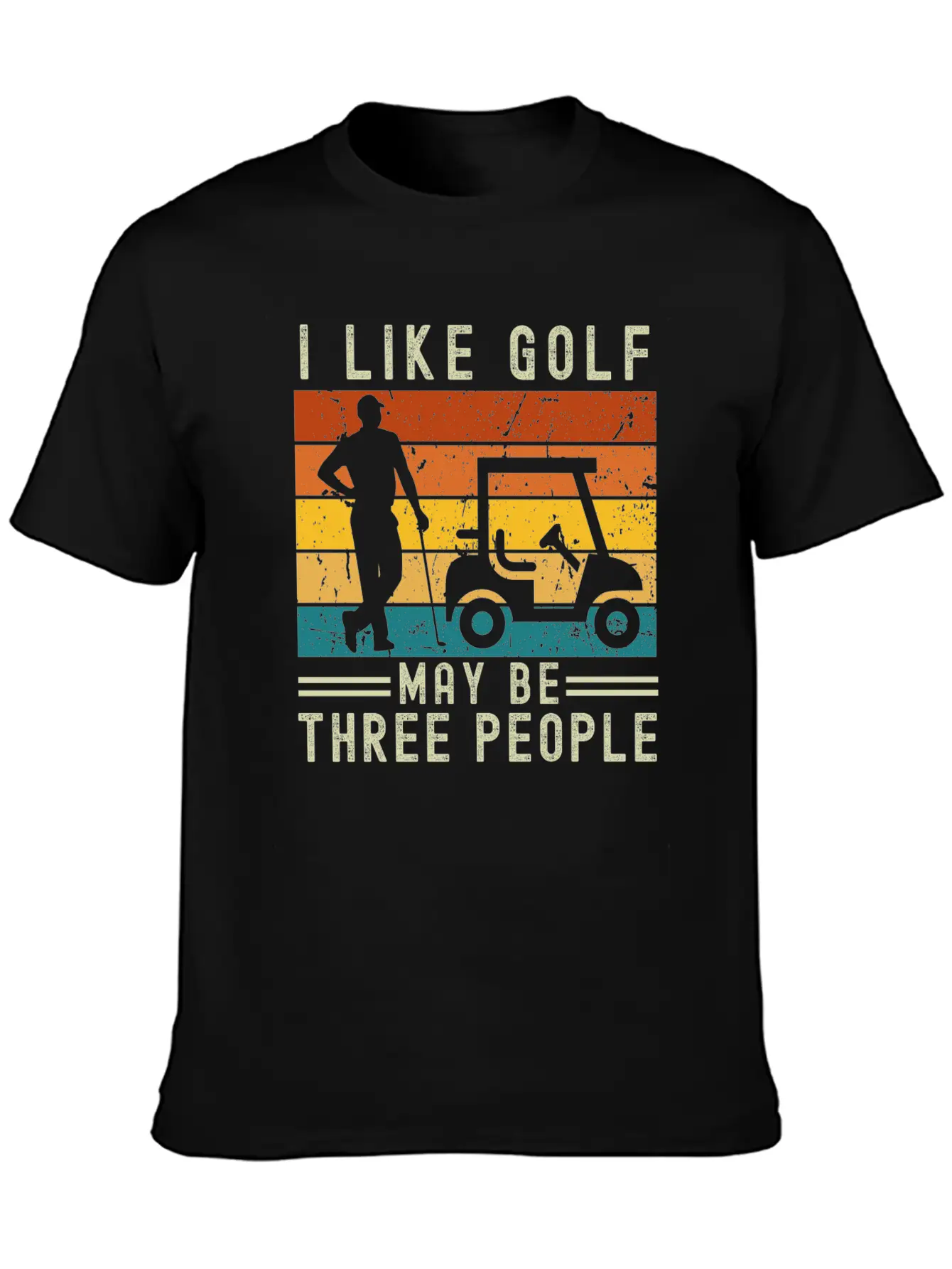 I Like Golf May Be Three People Relaxed Everyday Tee – Lightweight And Durable Cotton