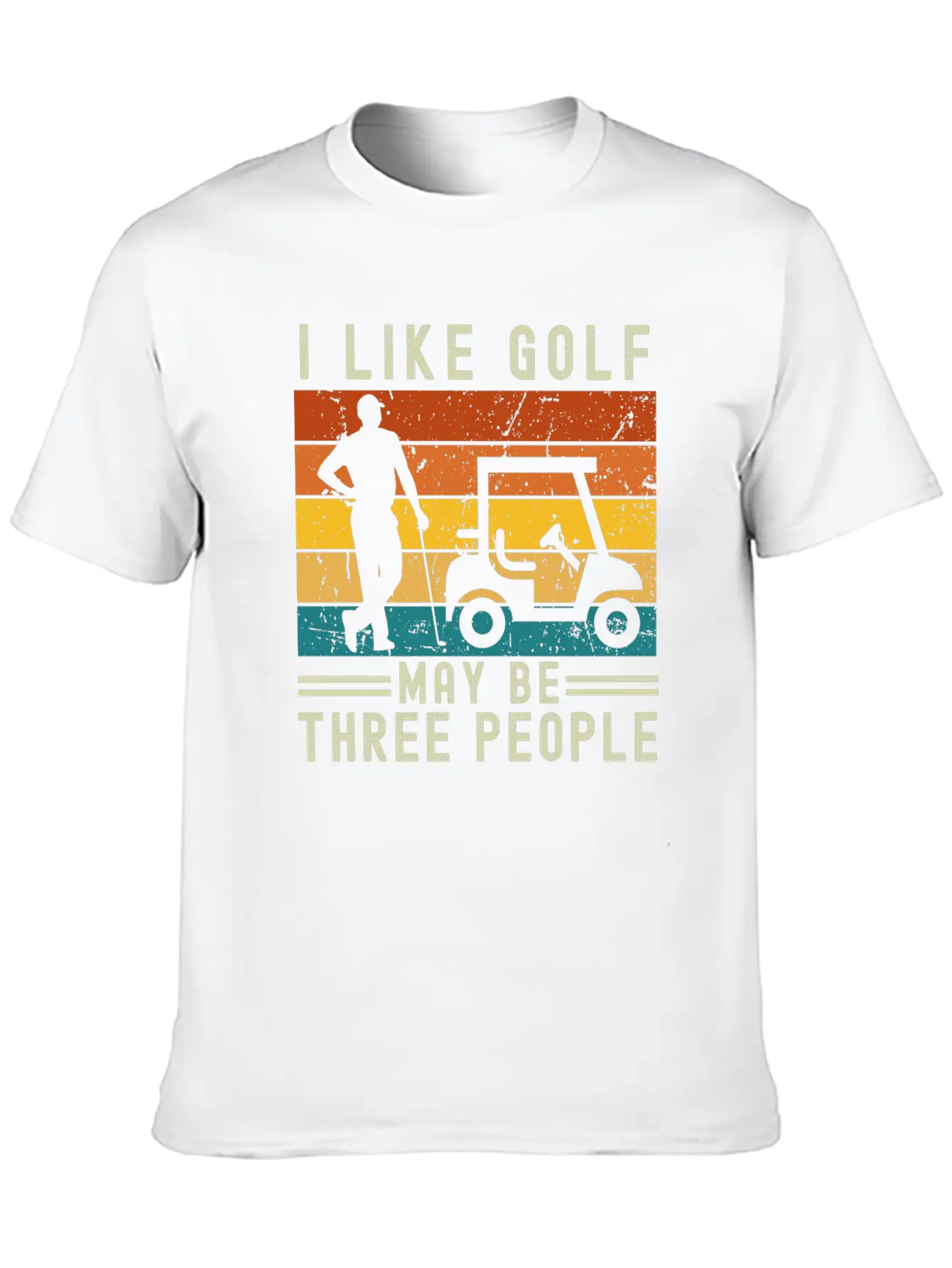 I Like Golf May Be Three People Relaxed Everyday Tee – Lightweight And Durable Cotton