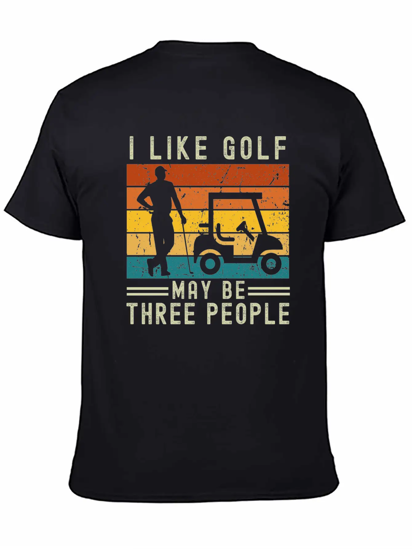 I Like Golf May Be Three People Relaxed Everyday Tee – Lightweight And Durable Cotton