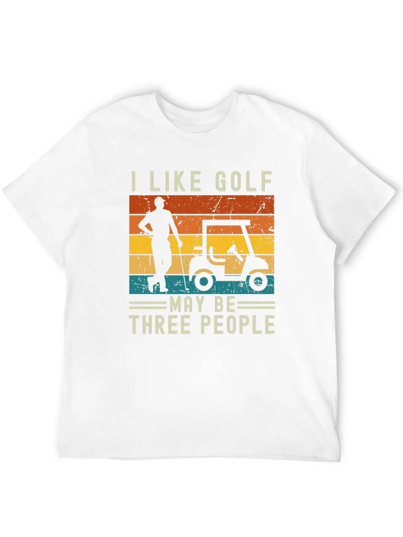 I Like Golf May Be Three People Relaxed Everyday Tee – Lightweight And Durable Cotton