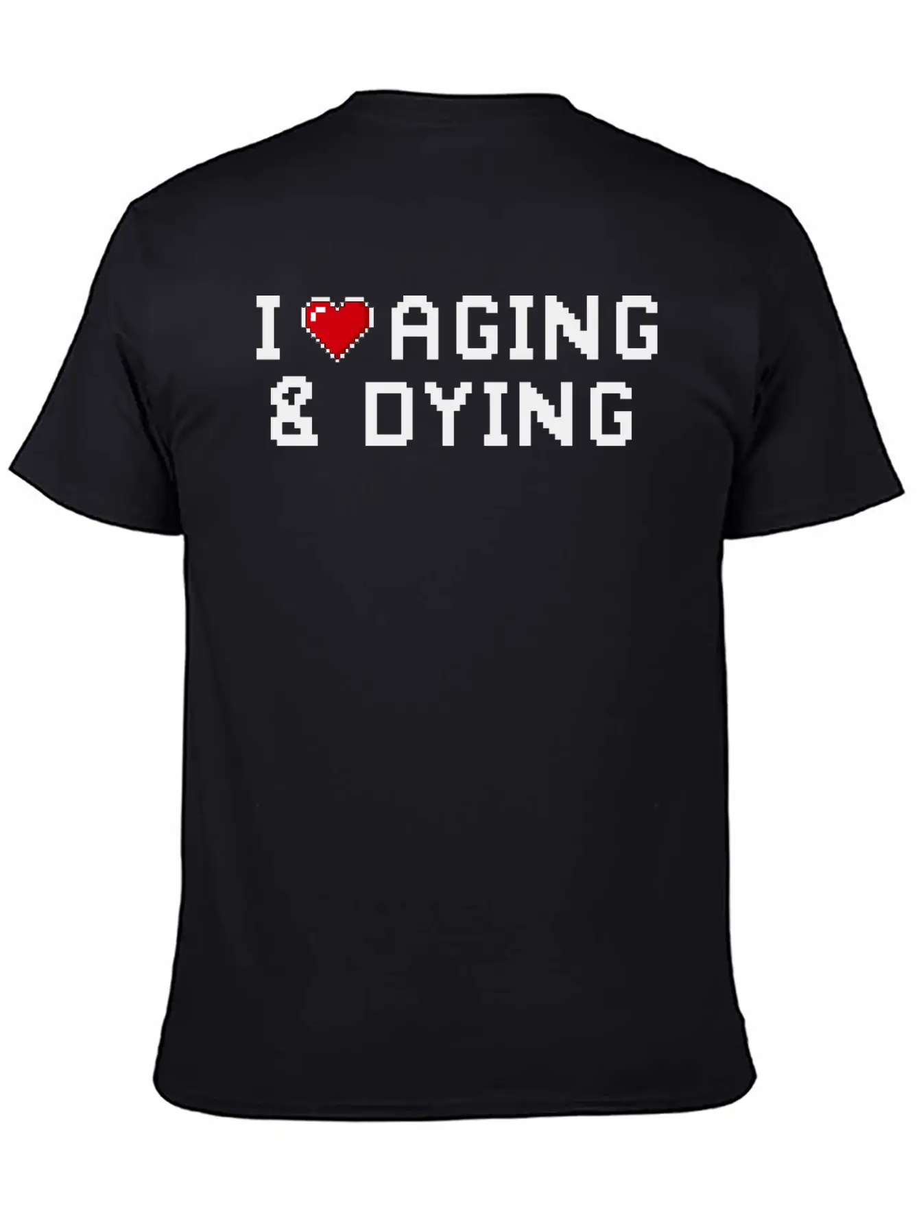 I Love Aging And Dying Pixel Version Basic Graphic T-Shirt – Daily Comfort In Soft Cotton