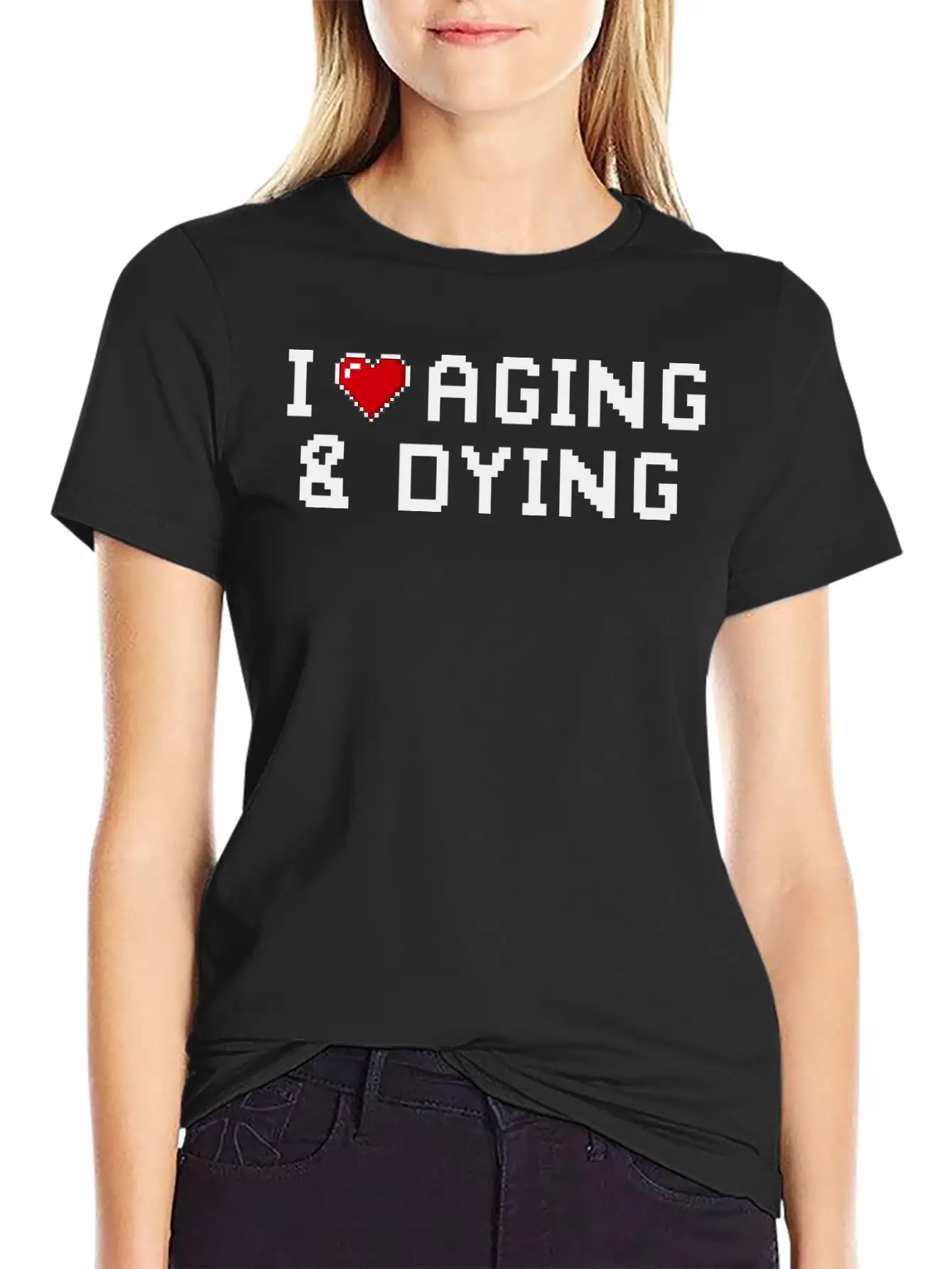 I Love Aging And Dying Pixel Version Basic Graphic T-Shirt – Daily Comfort In Soft Cotton