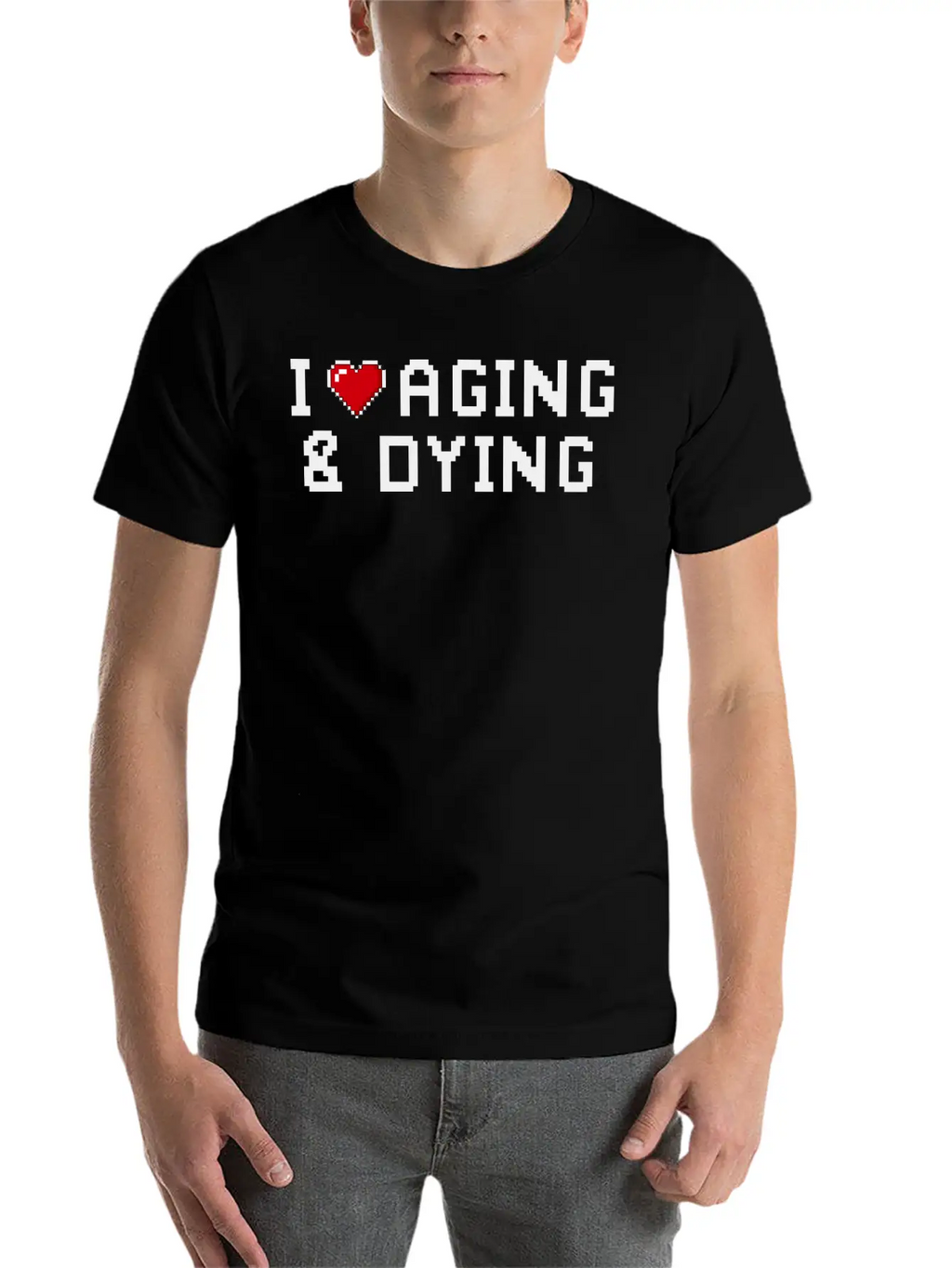 I Love Aging And Dying Pixel Version Basic Graphic T-Shirt – Daily Comfort In Soft Cotton