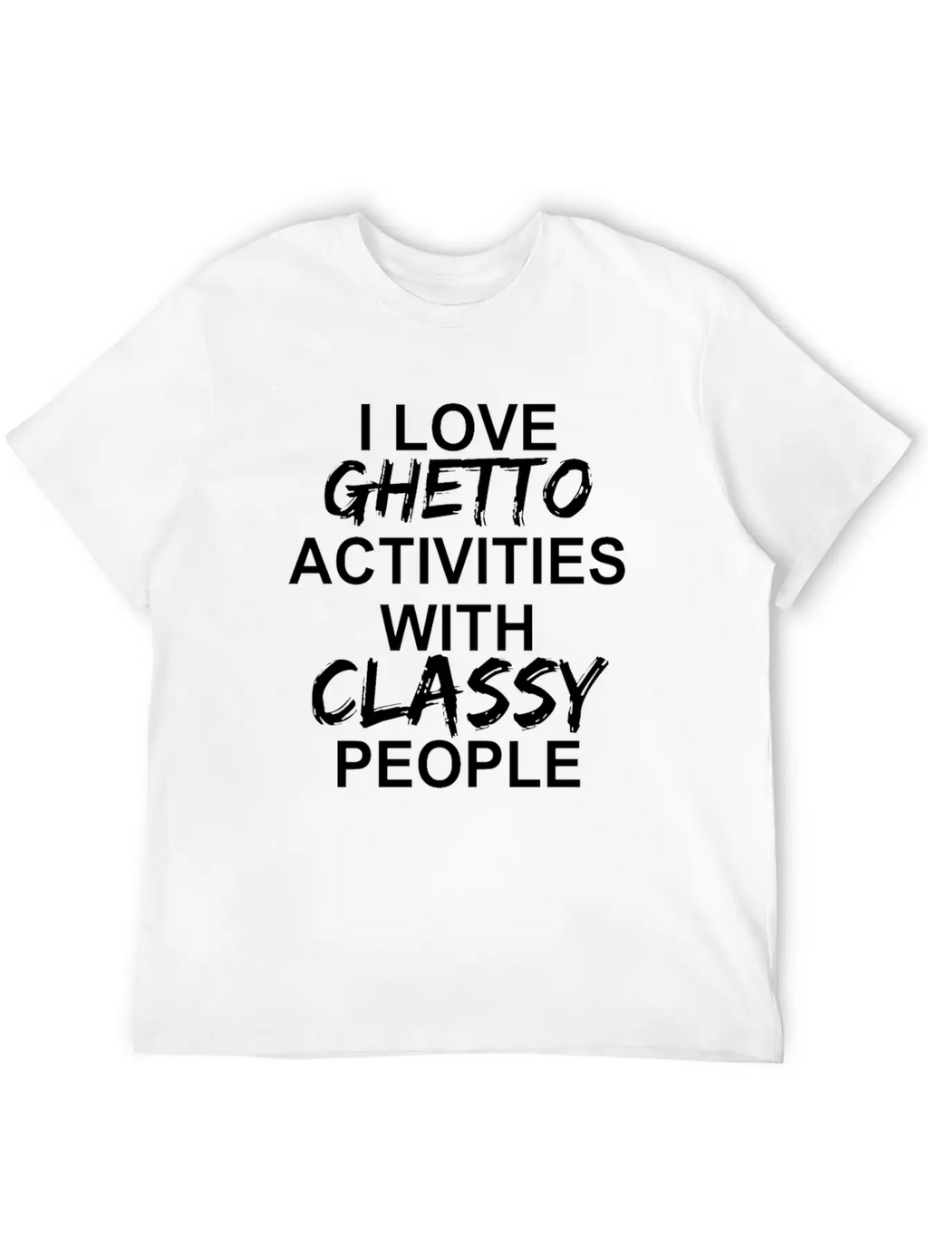 I Love Ghetto Activities W Classy People Apparel Timeless Short Sleeve Tee – Comfy And Minimalist Design