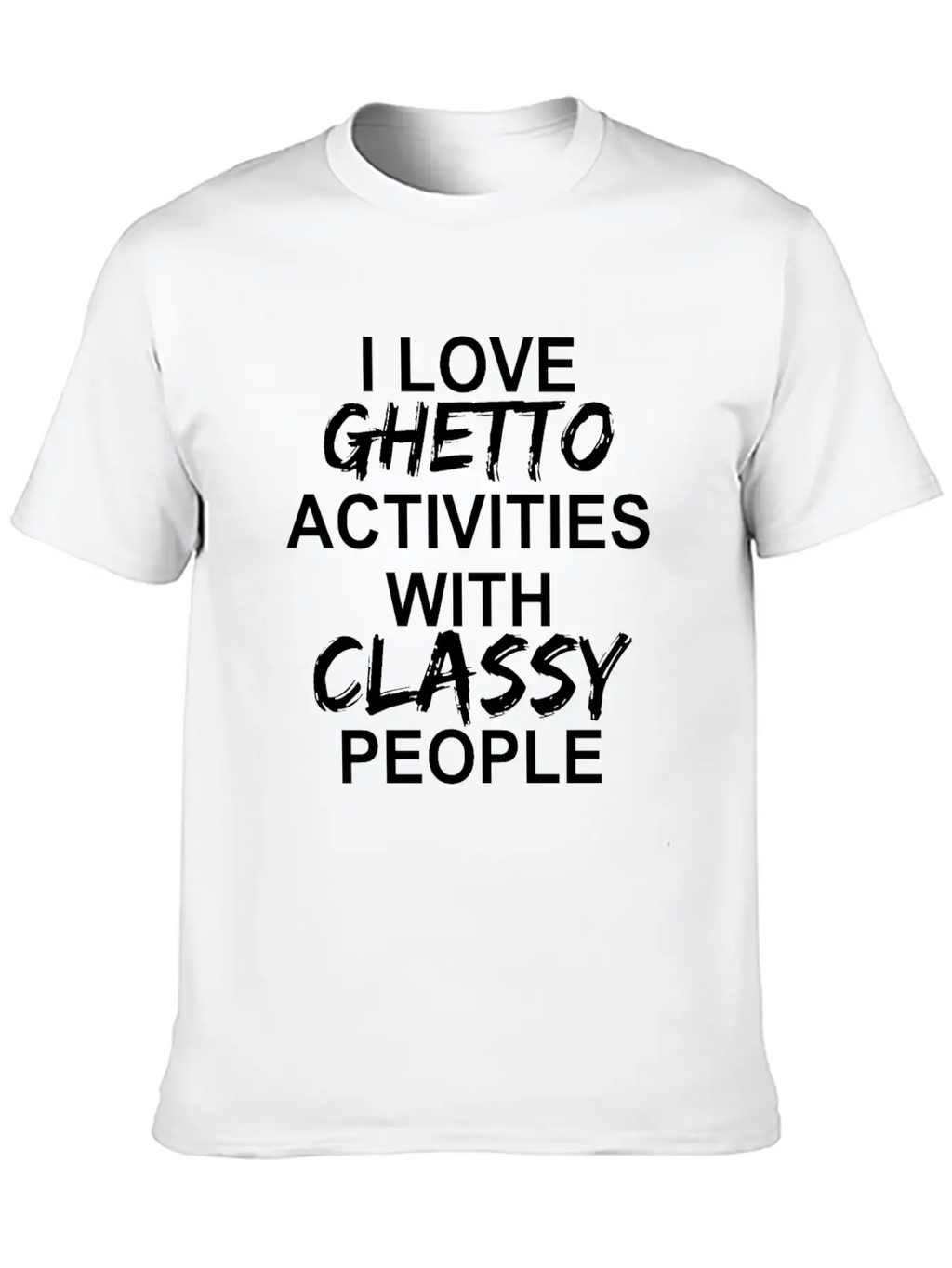 I Love Ghetto Activities W Classy People Apparel Timeless Short Sleeve Tee – Comfy And Minimalist Design