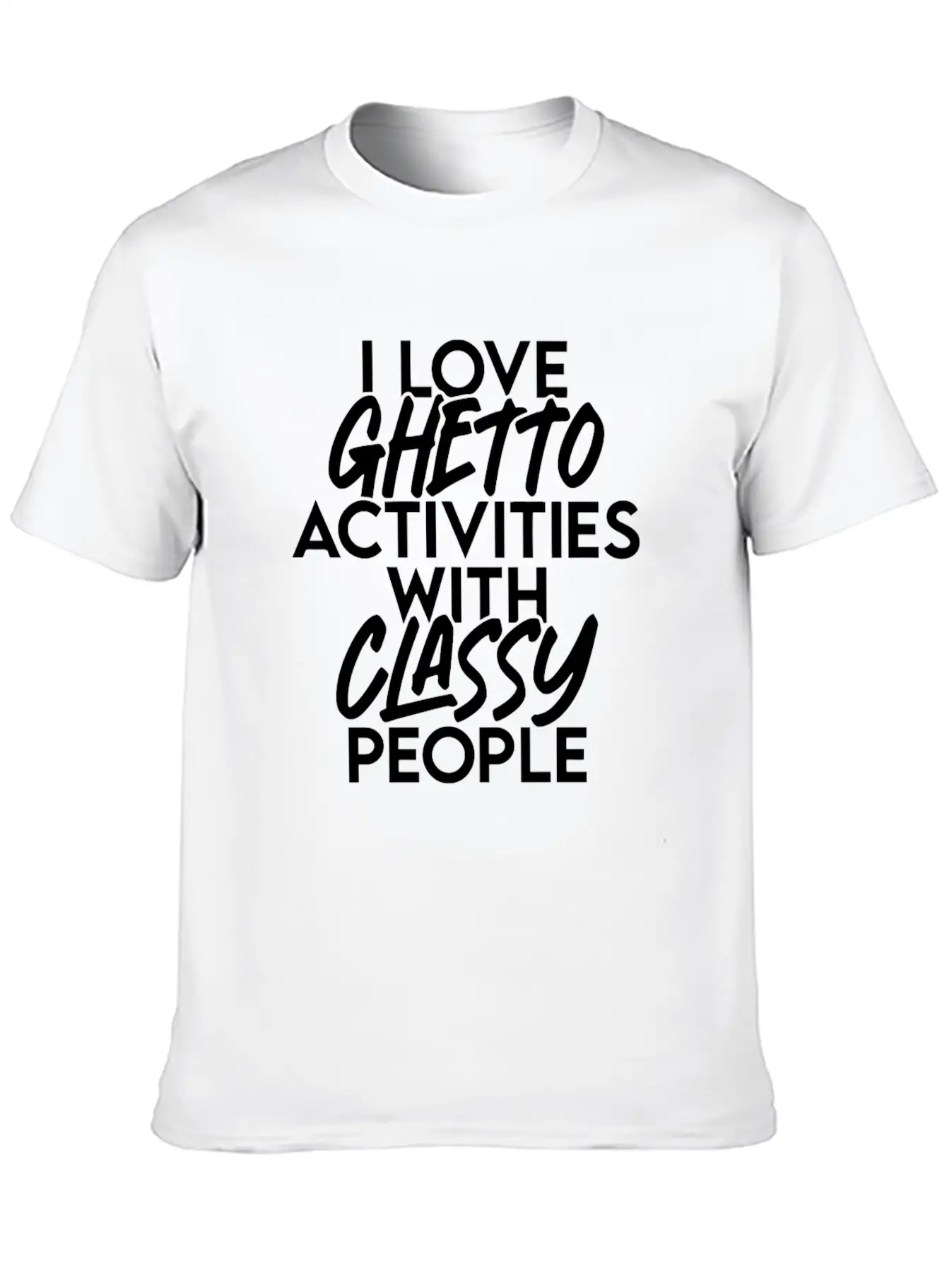 I Love Ghetto Activities With Classy People Essential Cotton Tee For Daily Outfits – Unisex Style