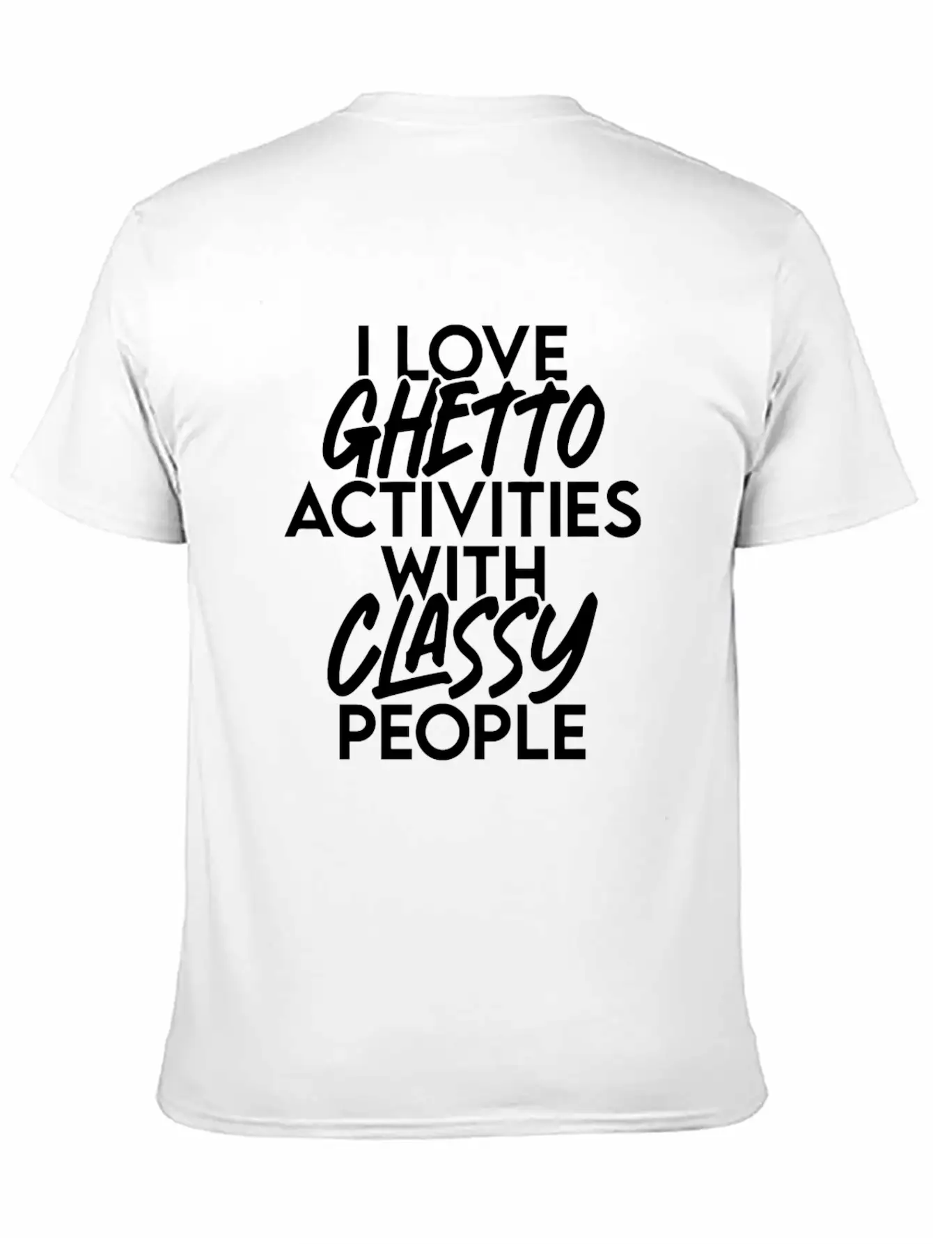 I Love Ghetto Activities With Classy People Essential Cotton Tee For Daily Outfits – Unisex Style
