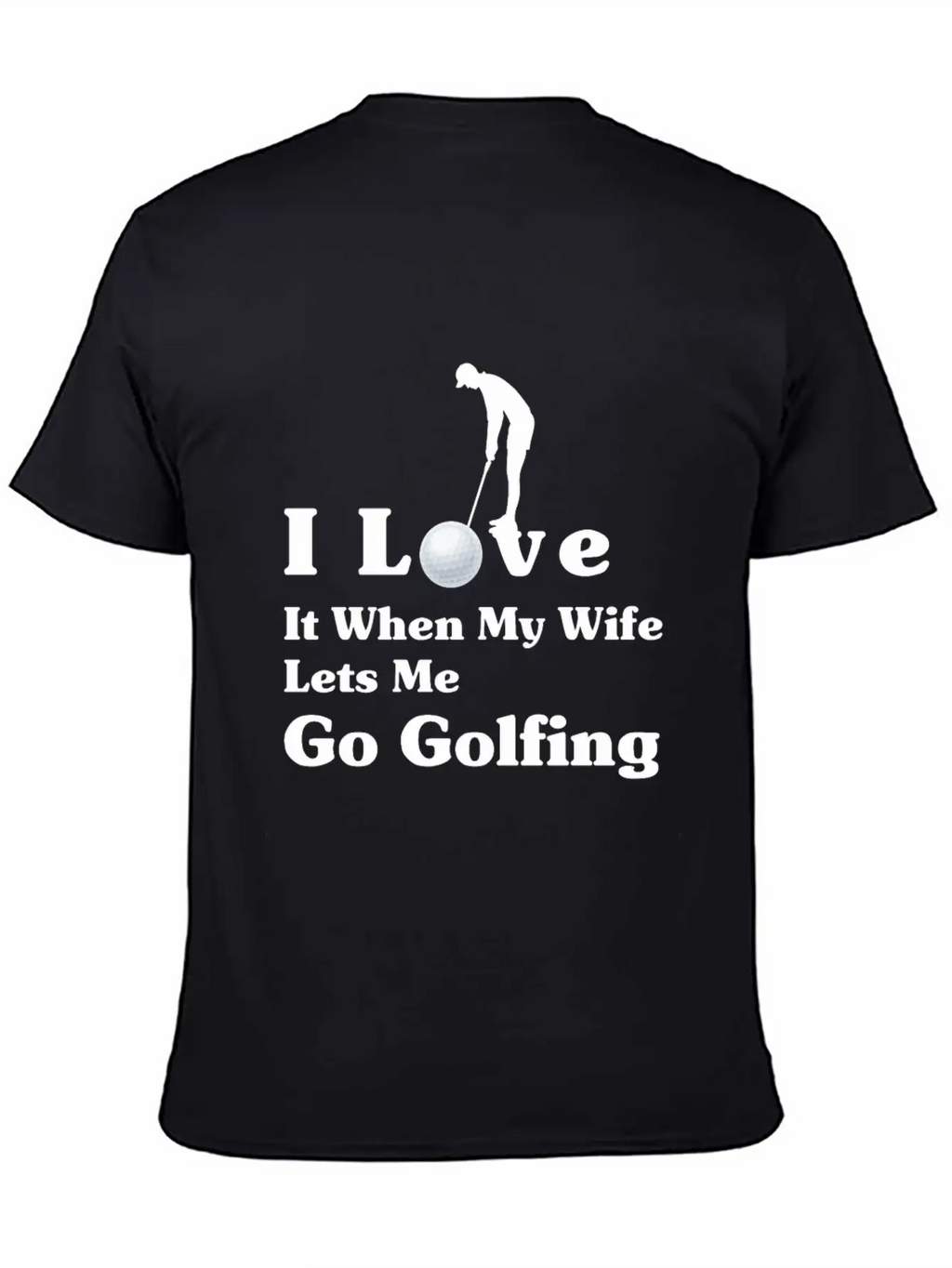 I Love It When My Wife Lets Me Go Golfing Essential Cotton Tee For Daily Outfits – Unisex Style