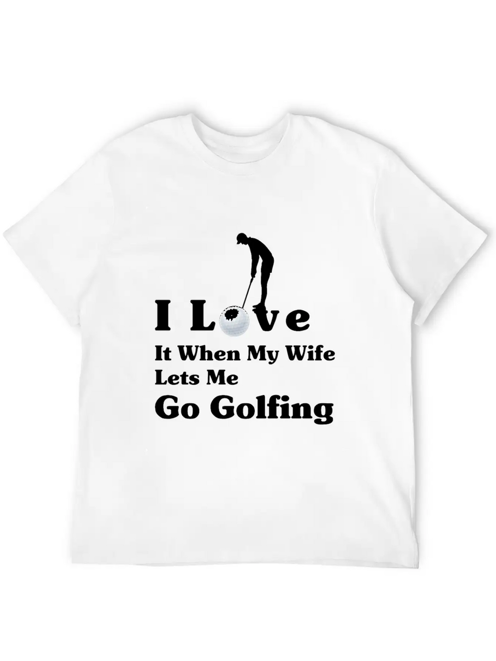 I Love It When My Wife Lets Me Go Golfing Essential Cotton Tee For Daily Outfits – Unisex Style