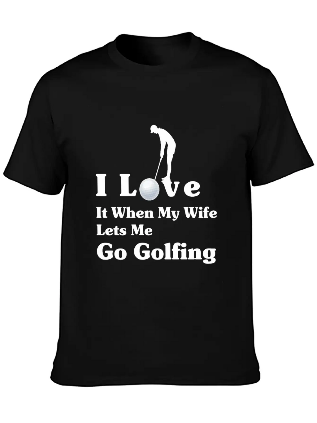 I Love It When My Wife Lets Me Go Golfing Essential Cotton Tee For Daily Outfits – Unisex Style