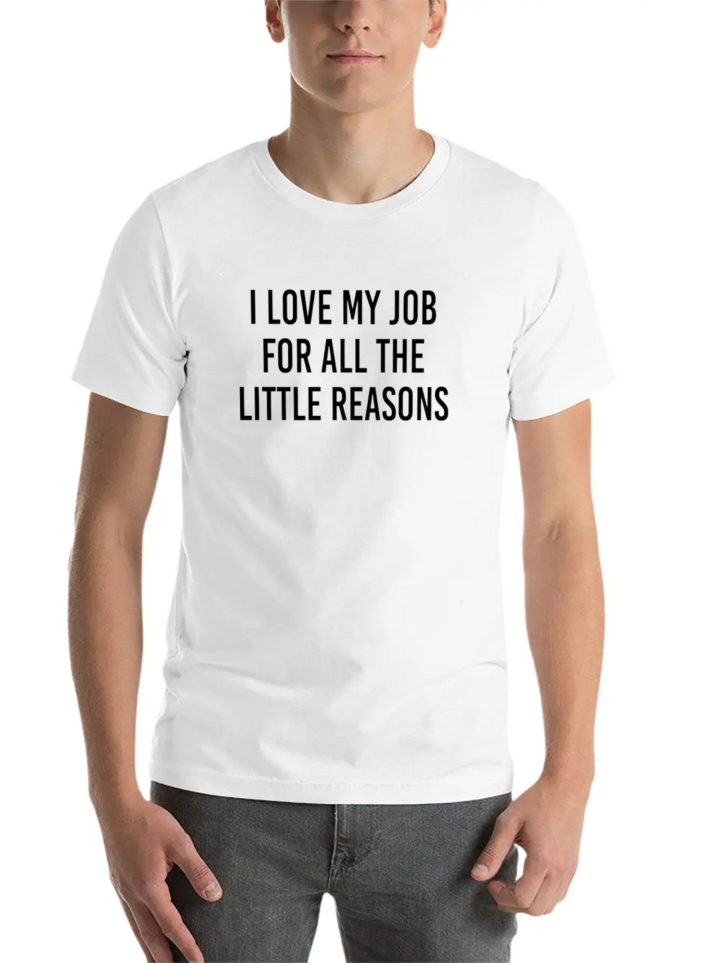 I Love My Job For All The Little Reason Relaxed Everyday Tee – Lightweight And Durable Cotton