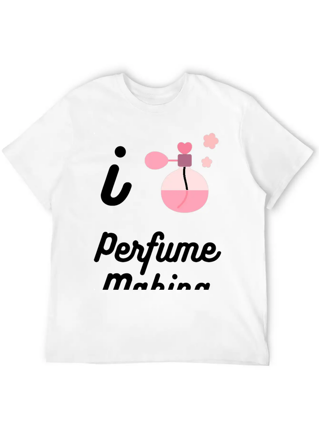 I Love Perfume Making Relaxed Everyday Tee – Lightweight And Durable Cotton