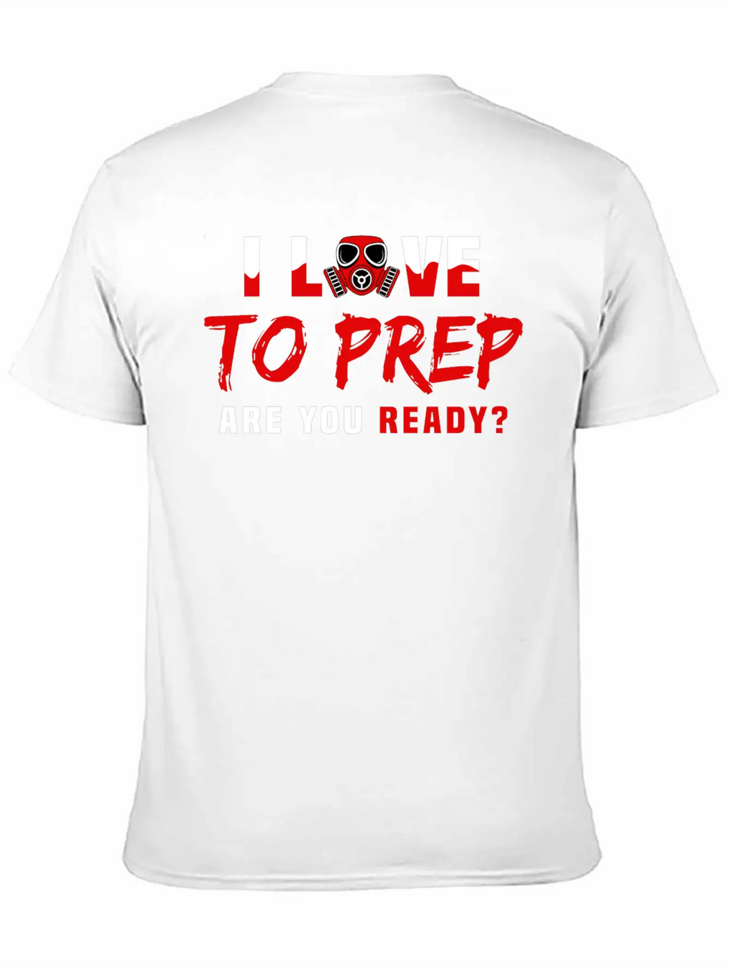 I Love To Prep Are You Ready Prepping Survival Breathable Graphic T-Shirt – Perfect For Casual Days