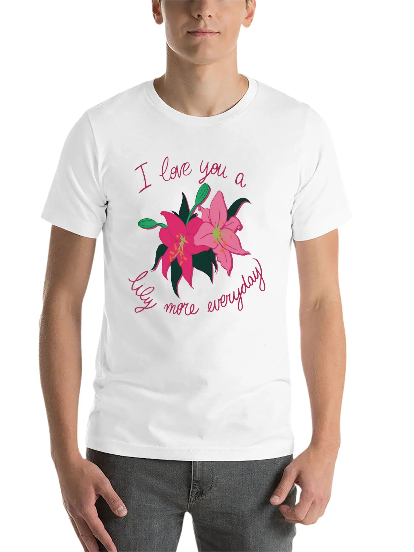 I Love You A Lily More Everyday Classic Cotton Tee – Unisex Comfort For Any Season