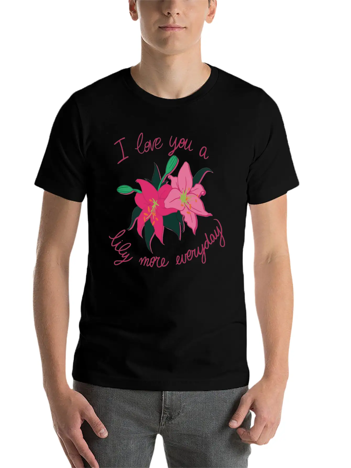 I Love You A Lily More Everyday Classic Cotton Tee – Unisex Comfort For Any Season
